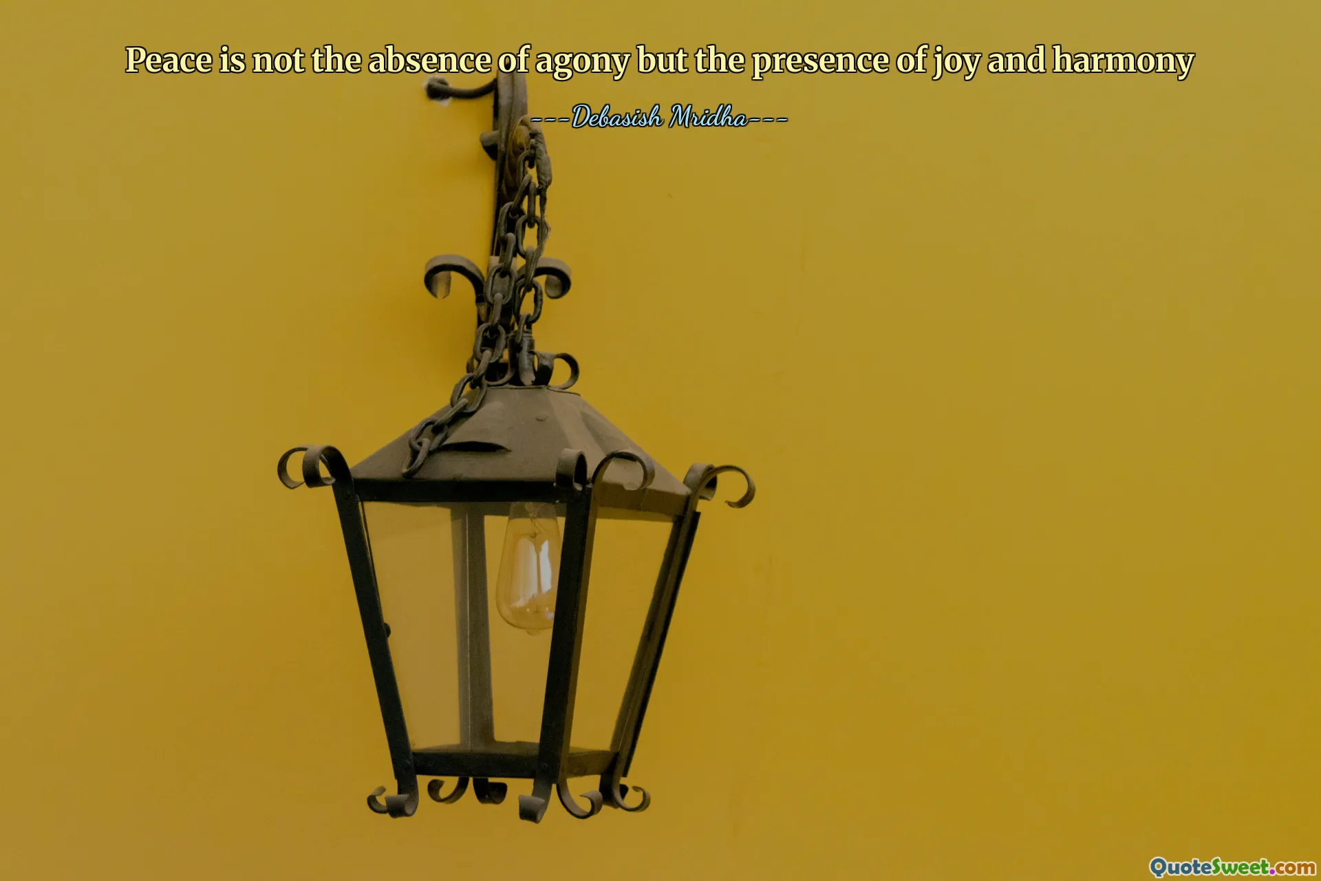 Peace is not the absence of agony but the presence of joy and harmony