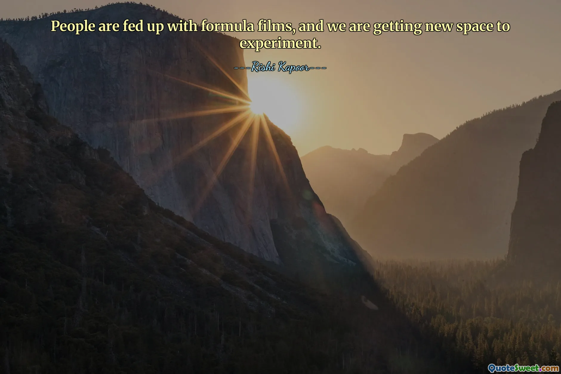 People are fed up with formula films, and we are getting new space to experiment.