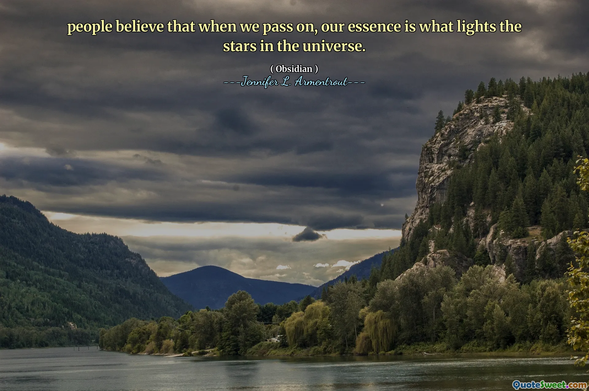 people believe that when we pass on, our essence is what lights the stars in the universe.