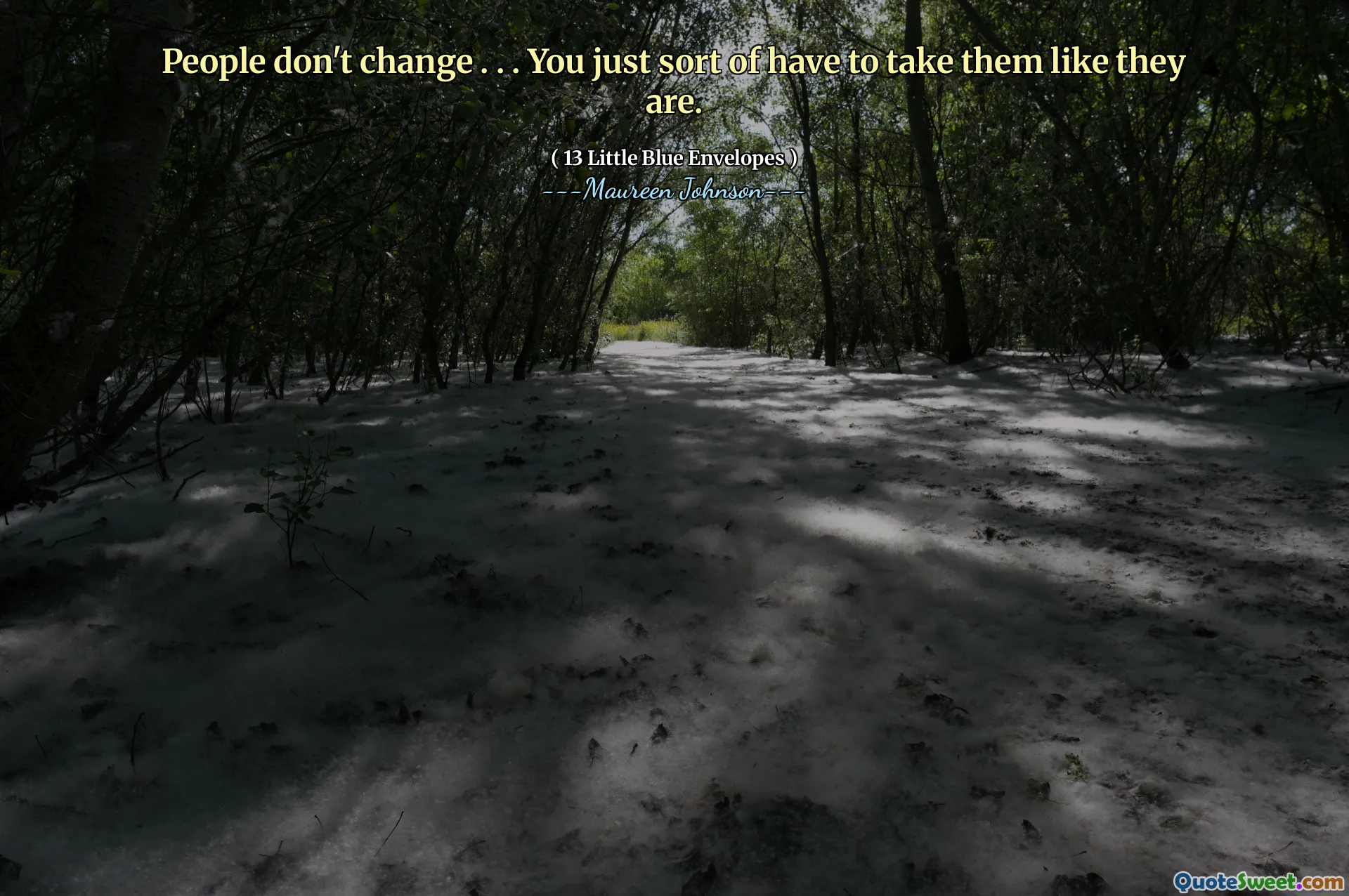 People don't change . . . You just sort of have to take them like they are.