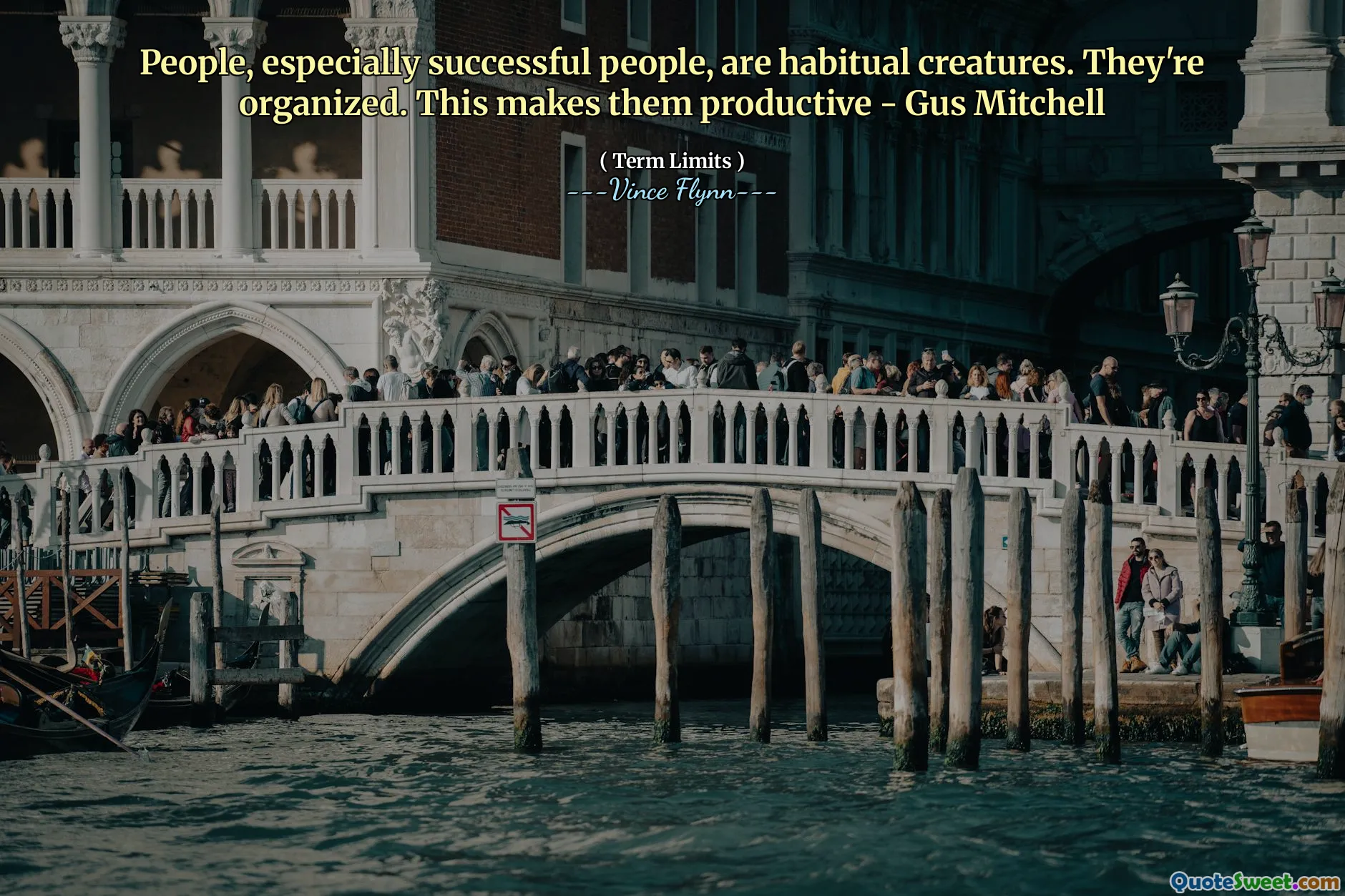 People, especially successful people, are habitual creatures. They're organized. This makes them productive - Gus Mitchell