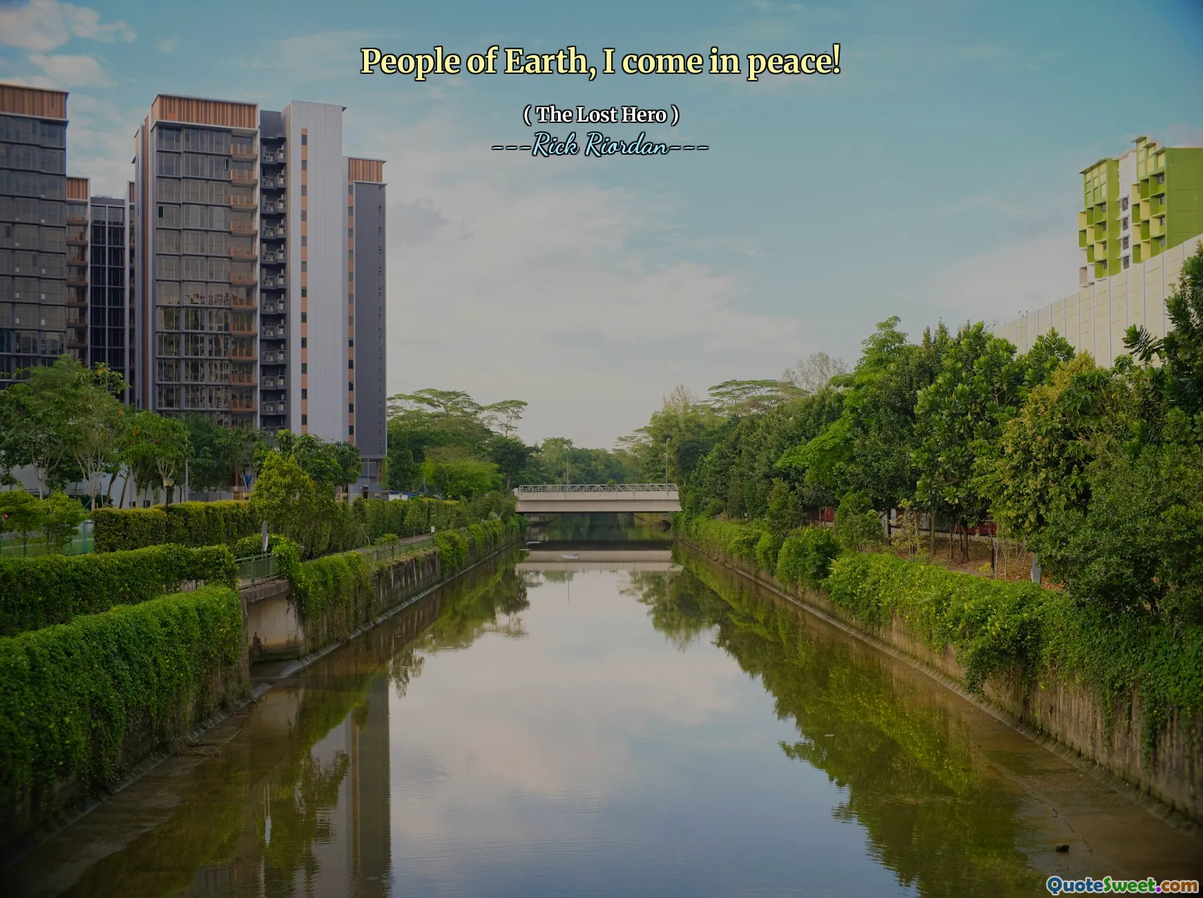 People of Earth, I come in peace!