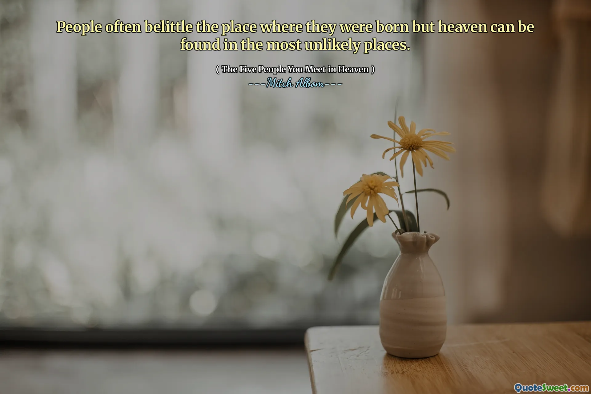 Oamenii adesea redau la locul unde s -au născut, dar cerul poate fi găsit în cele mai puțin probabile locuri.