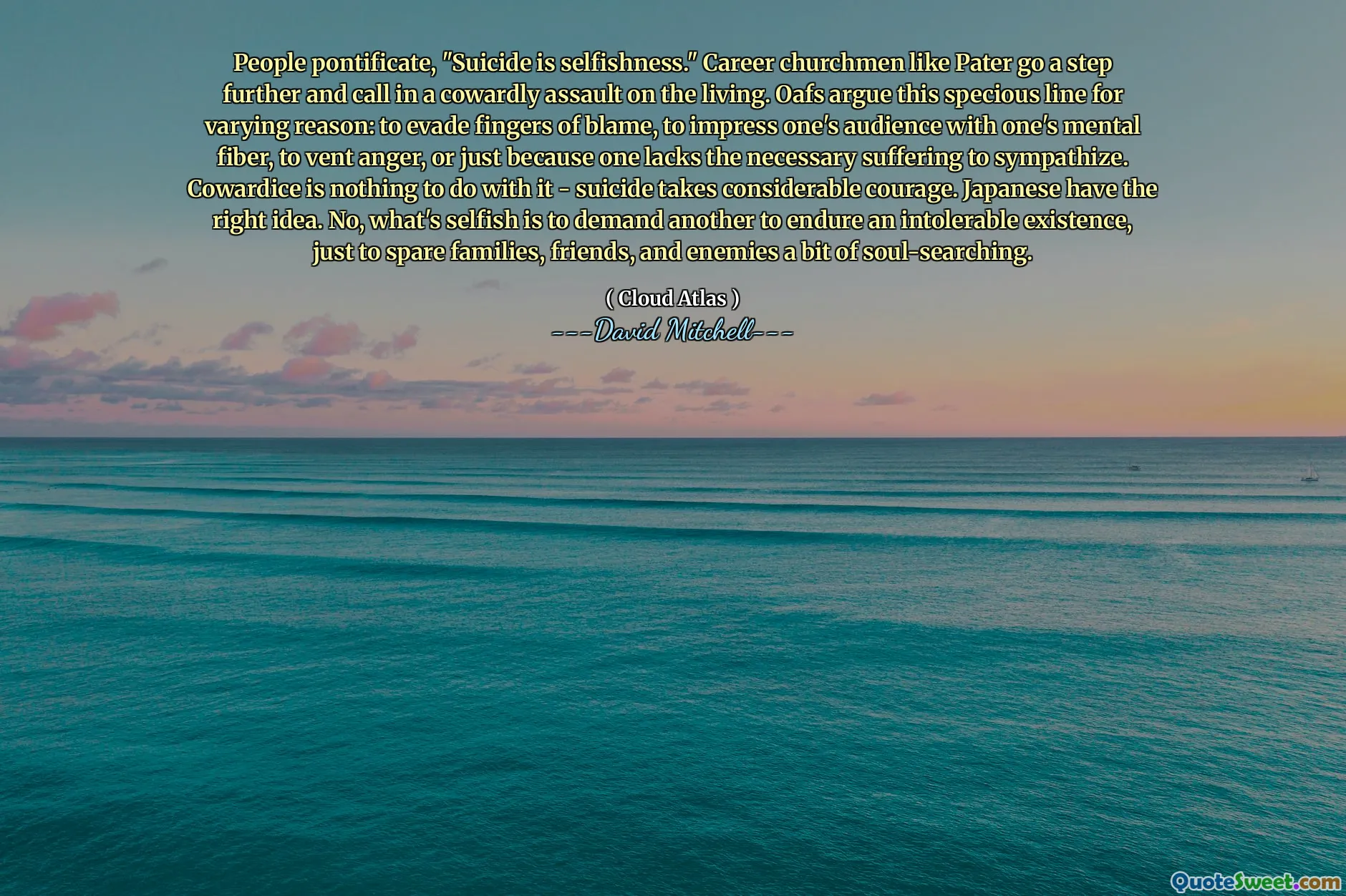 人们武断地说，“自杀是自私”。像佩特这样的职业牧师更进一步，呼吁对生者进行懦弱的攻击。奥夫们出于不同的原因争论这种似是而非的说法：逃避指责，用自己的精神纤维给观众留下深刻的印象，发泄愤怒，或者只是因为一个人缺乏必要的痛苦来同情。胆怯与此无关——自杀需要相当大的勇气。日本人的想法是对的。不，自私的是要求别人忍受难以忍受的生活，只是为了让家人、朋友和敌人省去一些反省。