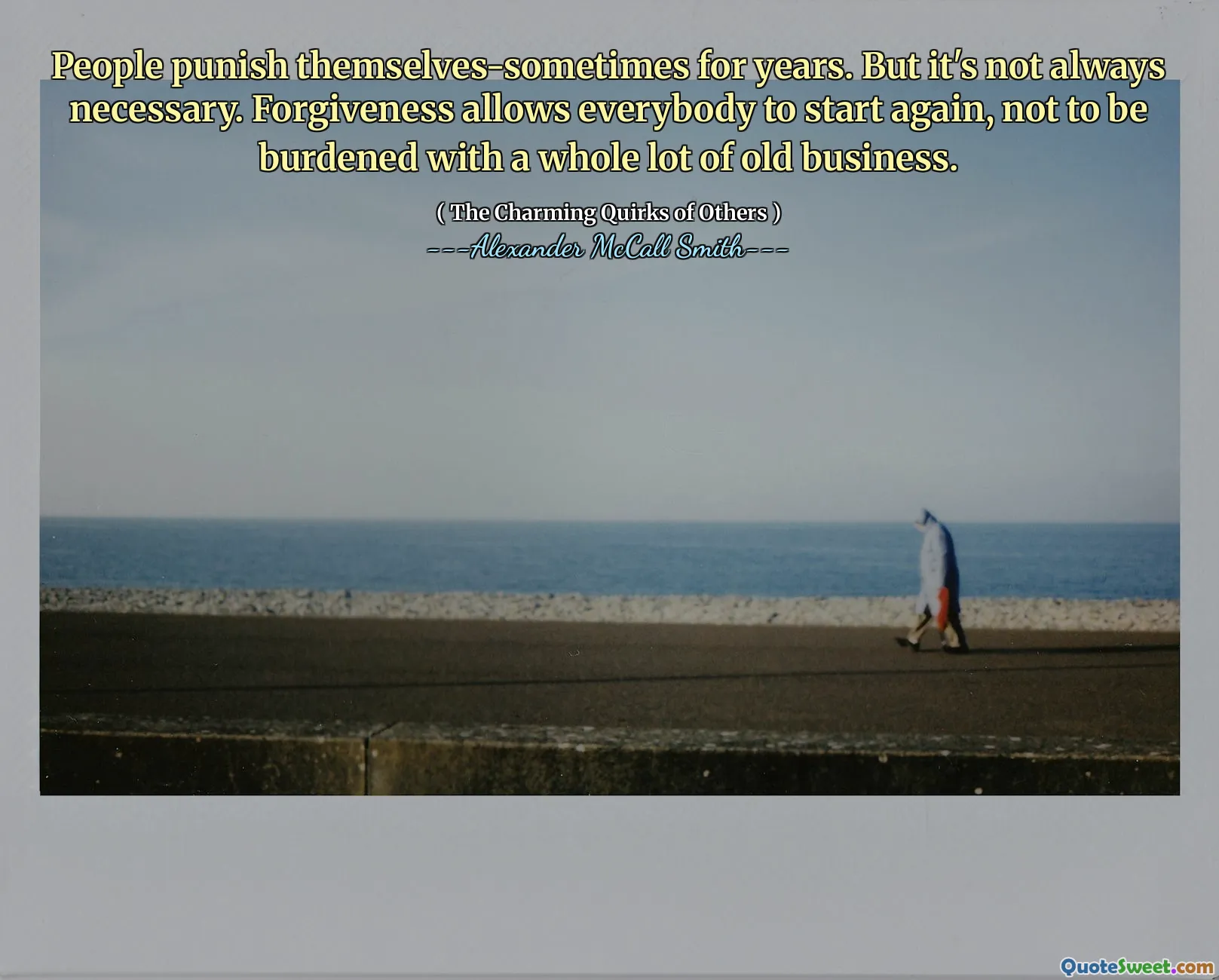 Människor straffar sig själva ibland i flera år. Men det är inte alltid nödvändigt. Förlåtelse gör det möjligt för alla att börja igen, inte att bli belastade med en hel del gamla affärer.
