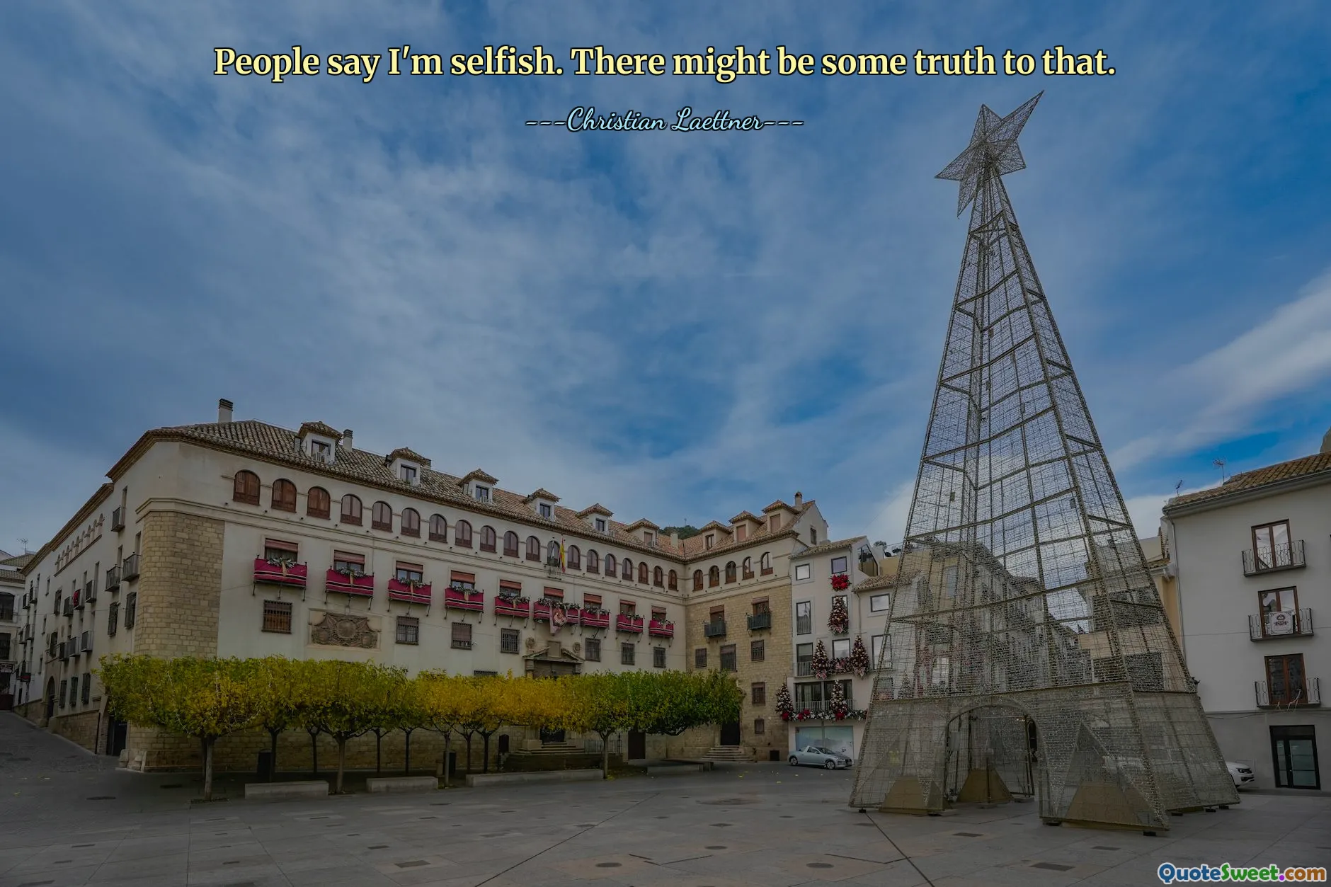 Lidé říkají, že jsem sobecký. Něco pravdy na tom může být.