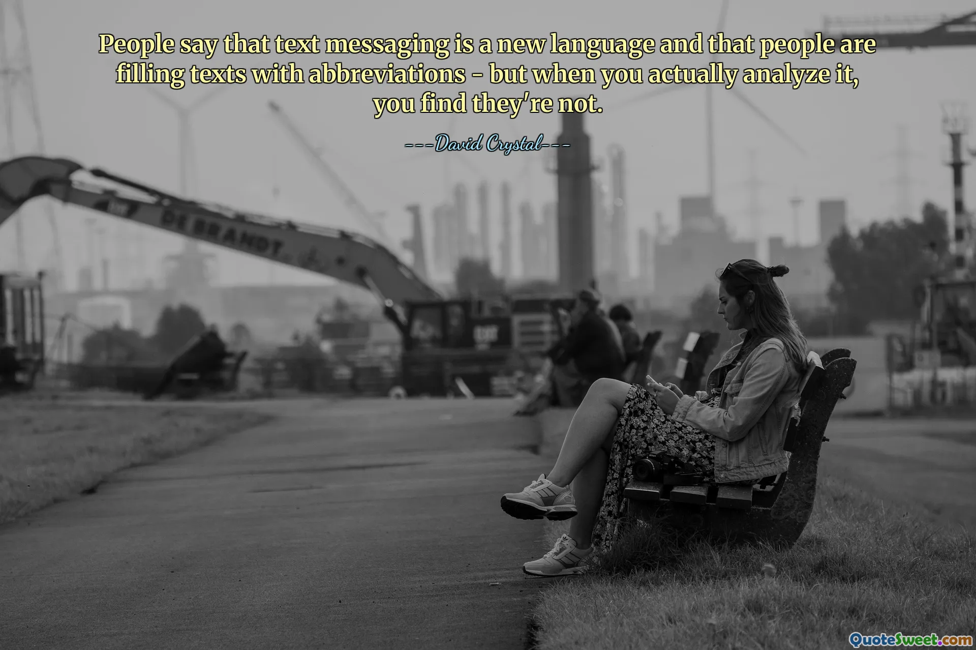 People say that text messaging is a new language and that people are filling texts with abbreviations - but when you actually analyze it, you find they're not.