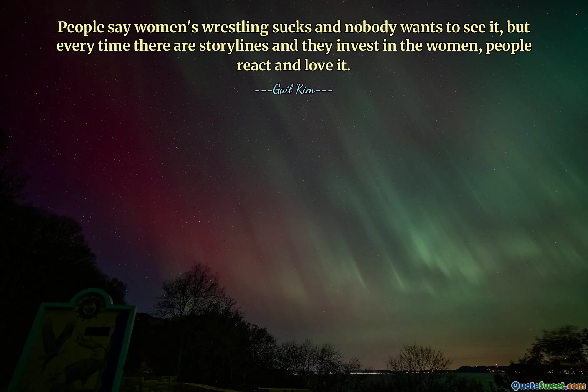 People say women's wrestling sucks and nobody wants to see it, but every time there are storylines and they invest in the women, people react and love it.