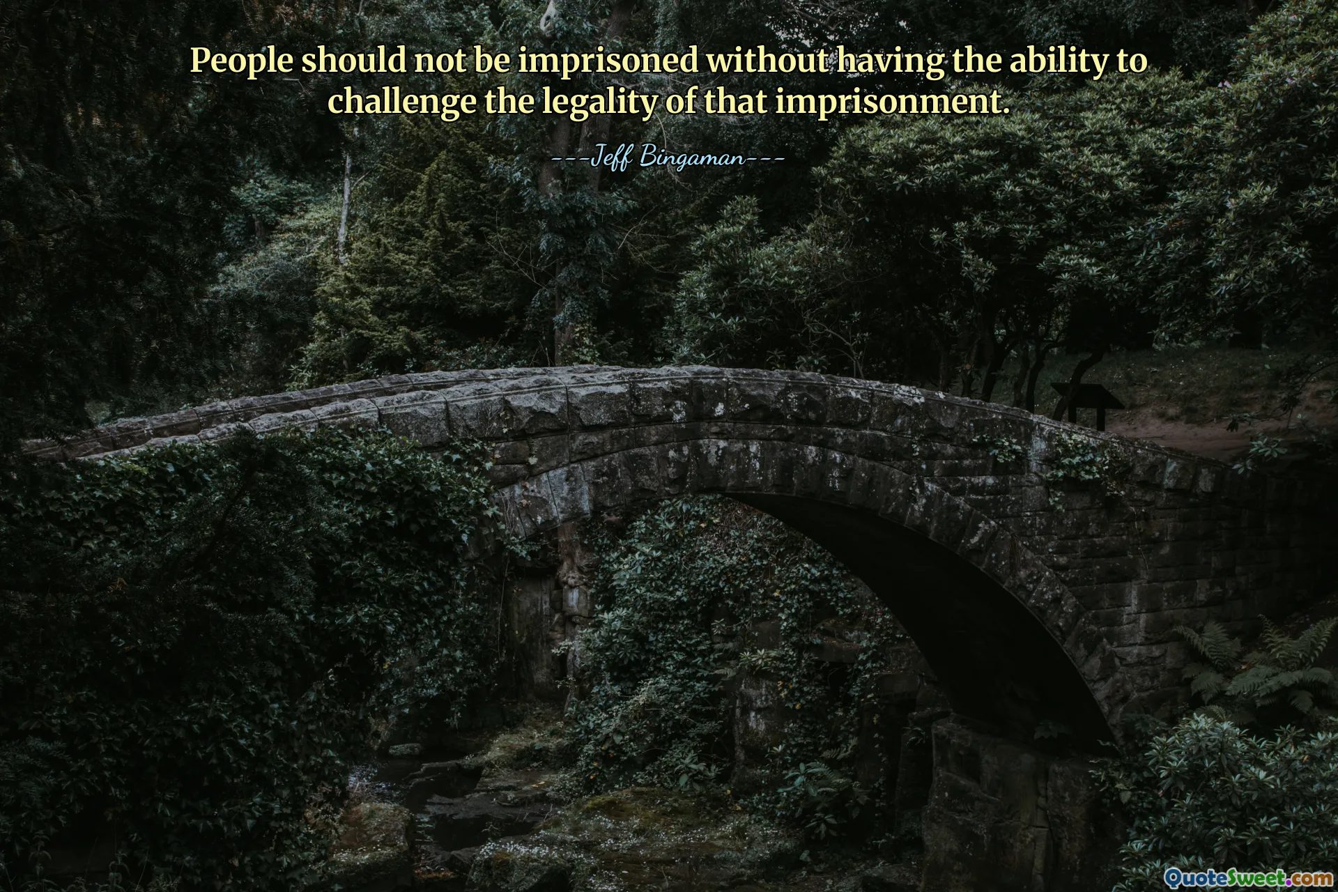 People should not be imprisoned without having the ability to challenge the legality of that imprisonment.