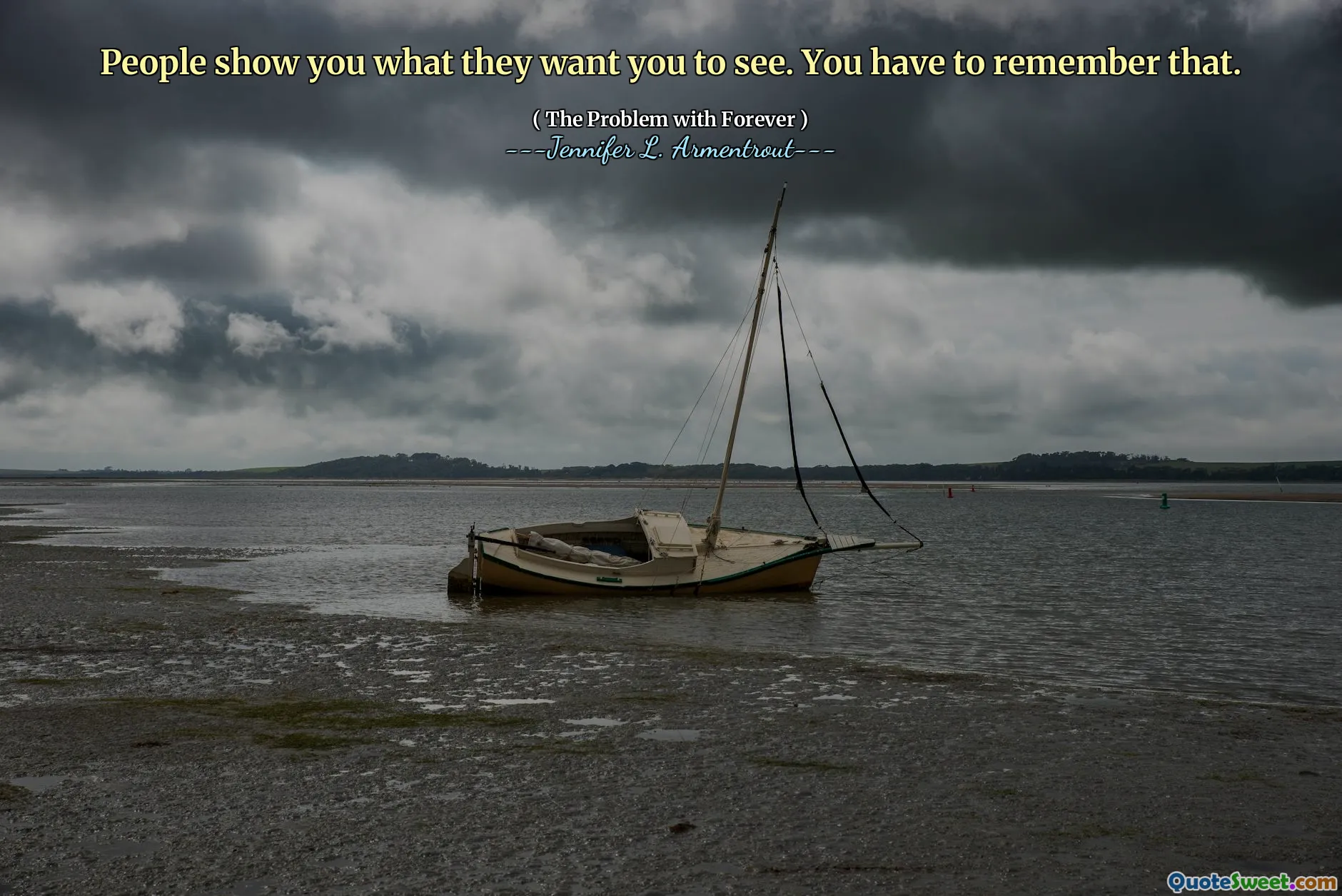 People show you what they want you to see. You have to remember that.