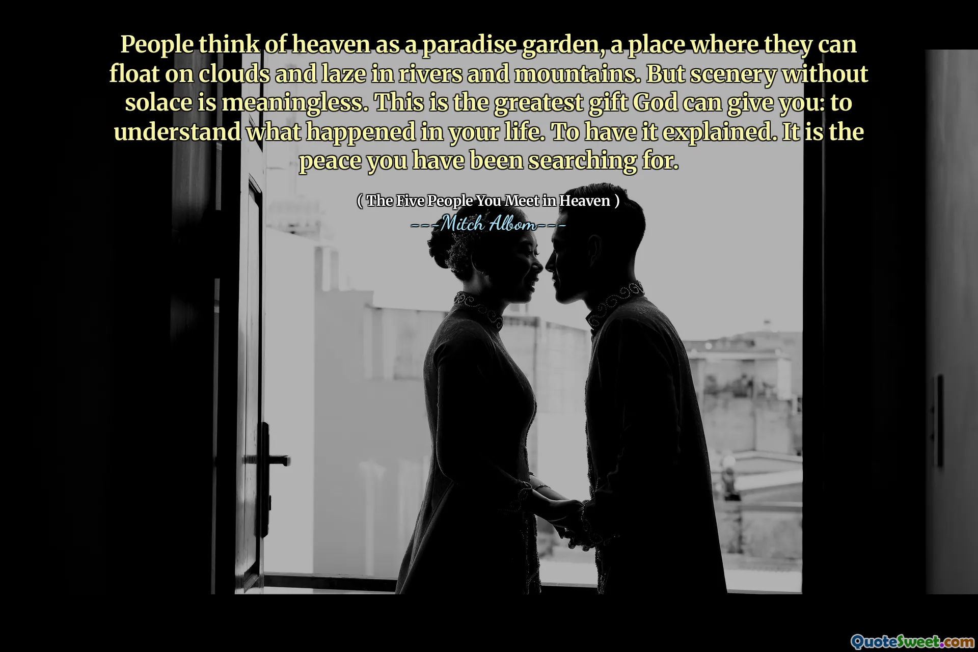 人们认为天堂是一个天堂花园，在这个地方可以漂浮在云层上并在河流和山上娱乐。但是没有慰藉的风景毫无意义。这是上帝可以给您的最大礼物：了解您生活中发生的事情。解释了它。这是您一直在寻找的和平。