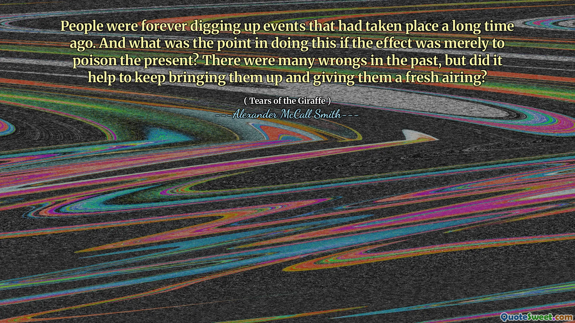 Oamenii au săpat pentru totdeauna evenimente care au avut loc cu mult timp în urmă. Și ce rost a avut acest lucru dacă efectul a fost doar de a otrăvi prezentul? În trecut au fost multe greșeli, dar a ajutat să le aducem în continuare și să le oferim o difuzare proaspătă?