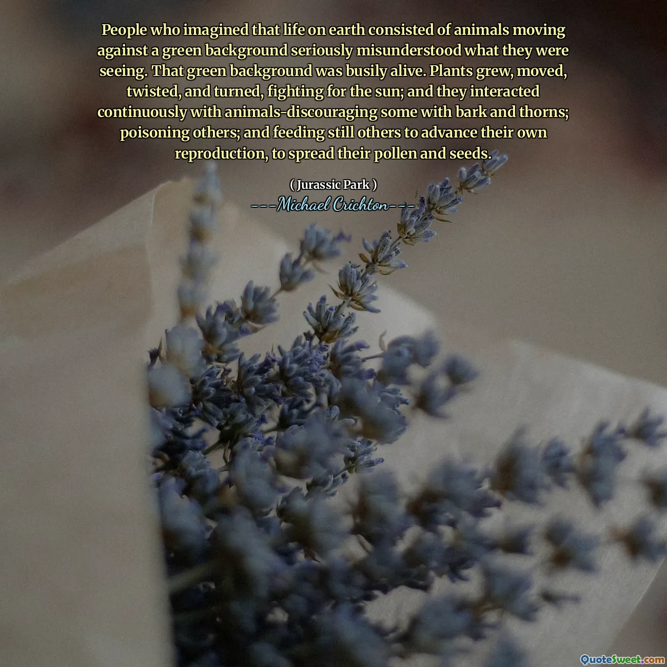 那些想象地球上的生活由动物组成的人严重误解了他们所看到的。那个绿色的背景繁忙。植物生长，移动，扭曲并转身为太阳而战。他们与动物不断互动，以树皮和荆棘刺伤一些动物。毒害他人；并喂养其他人来推进自己的繁殖，以散布花粉和种子。