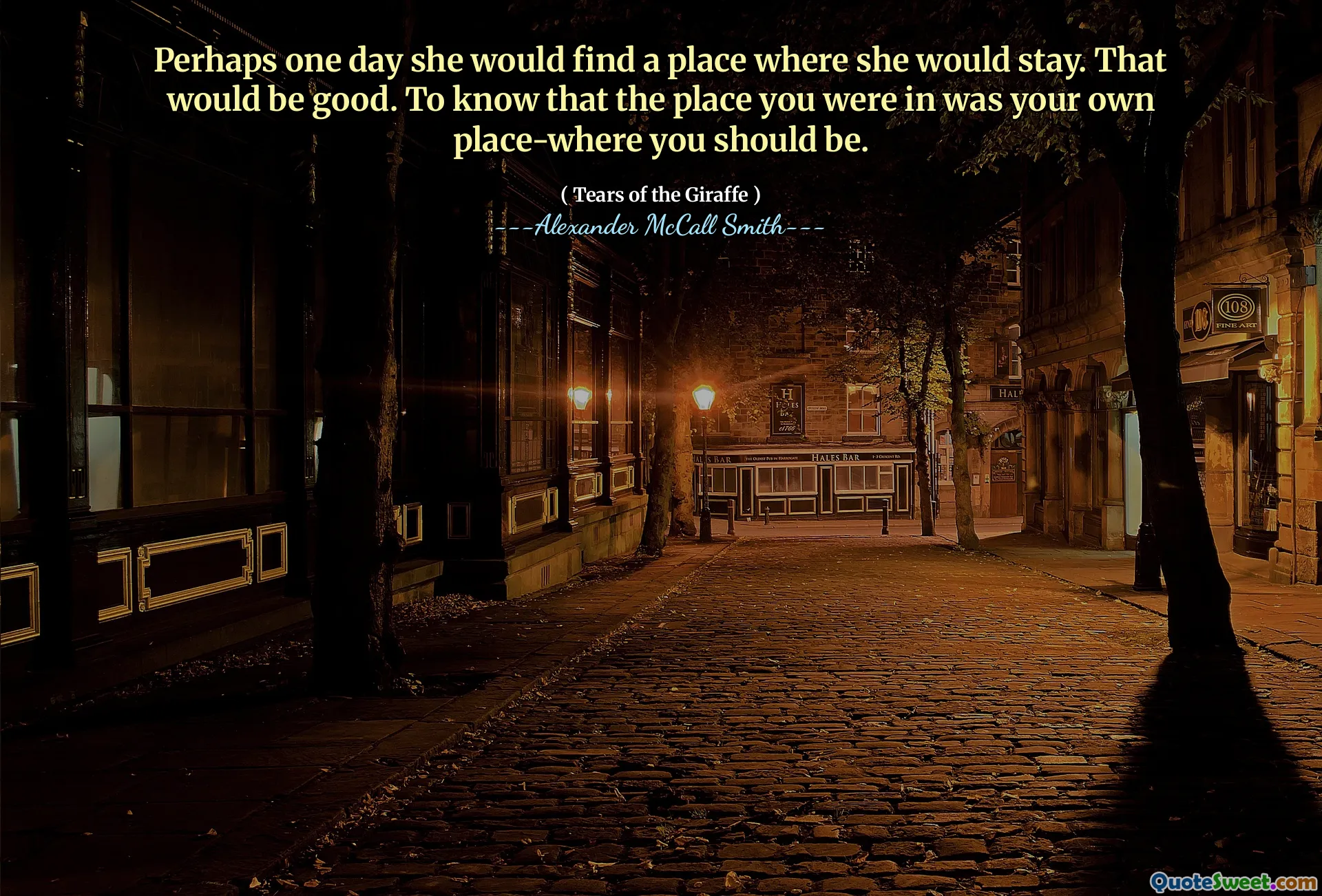 Možná jednoho dne najde místo, kde by zůstala. To by bylo dobré. Chcete-li vědět, že místo, kde jste byli, bylo vaše vlastní místo-kde byste měli být.