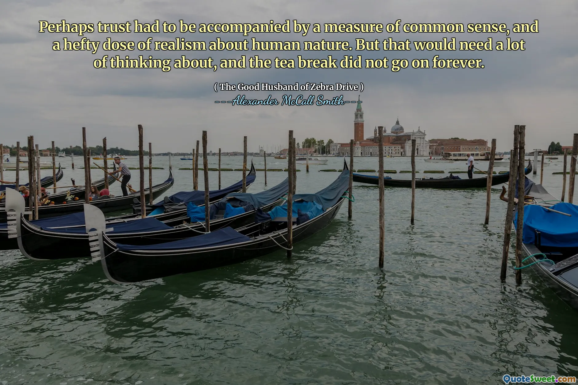 Vielleicht musste Vertrauen von einem Maß an gesunden Menschenverstand und einer kräftigen Dosis Realismus über die menschliche Natur begleitet werden. Aber das würde viel darüber nachdenken, und die Teepause dauerte nicht für immer.