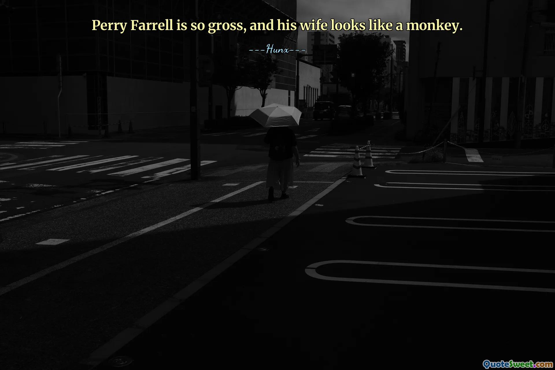 Perry Farrell is so gross, and his wife looks like a monkey.