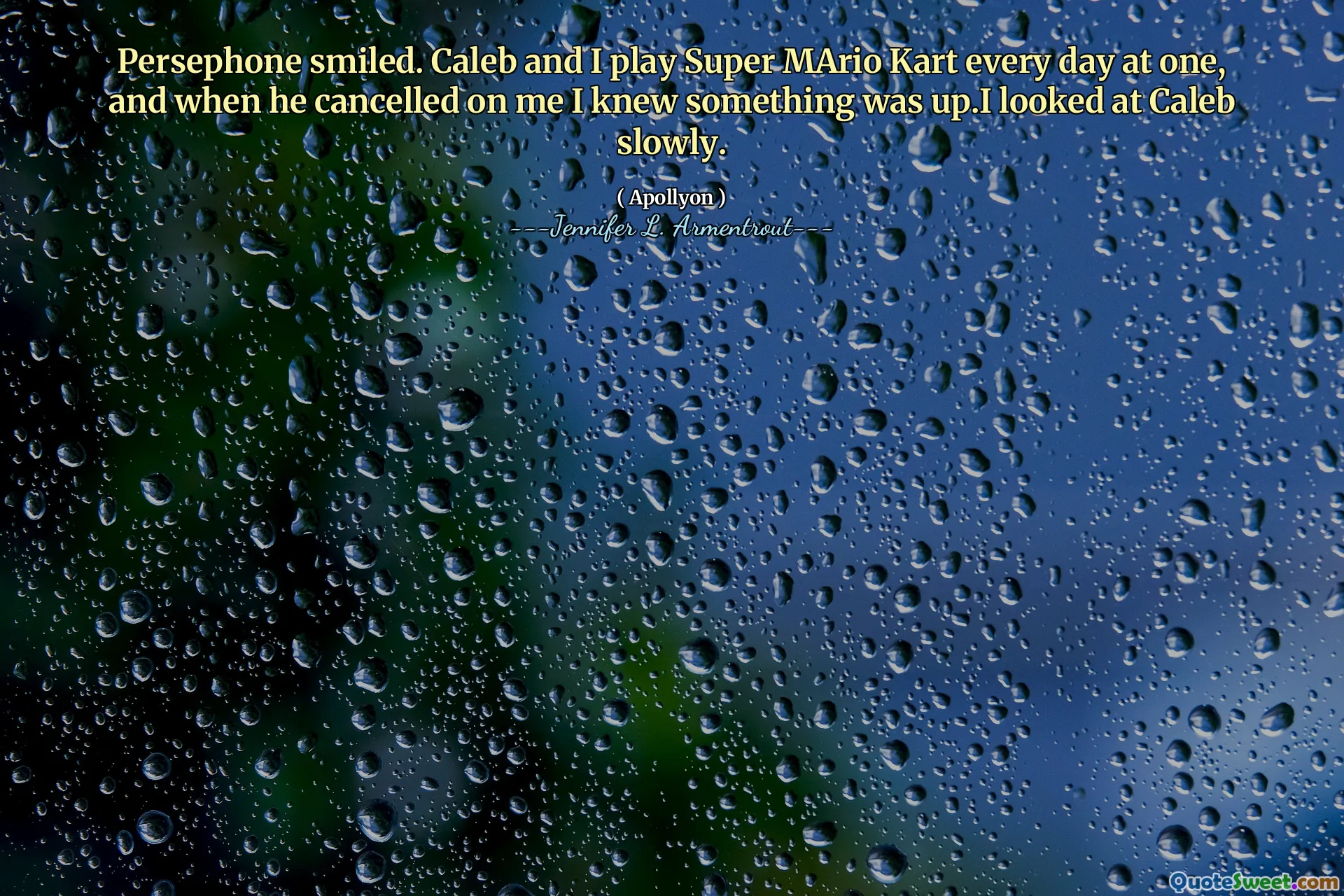 Persephone smiled. Caleb and I play Super MArio Kart every day at one, and when he cancelled on me I knew something was up.I looked at Caleb slowly.