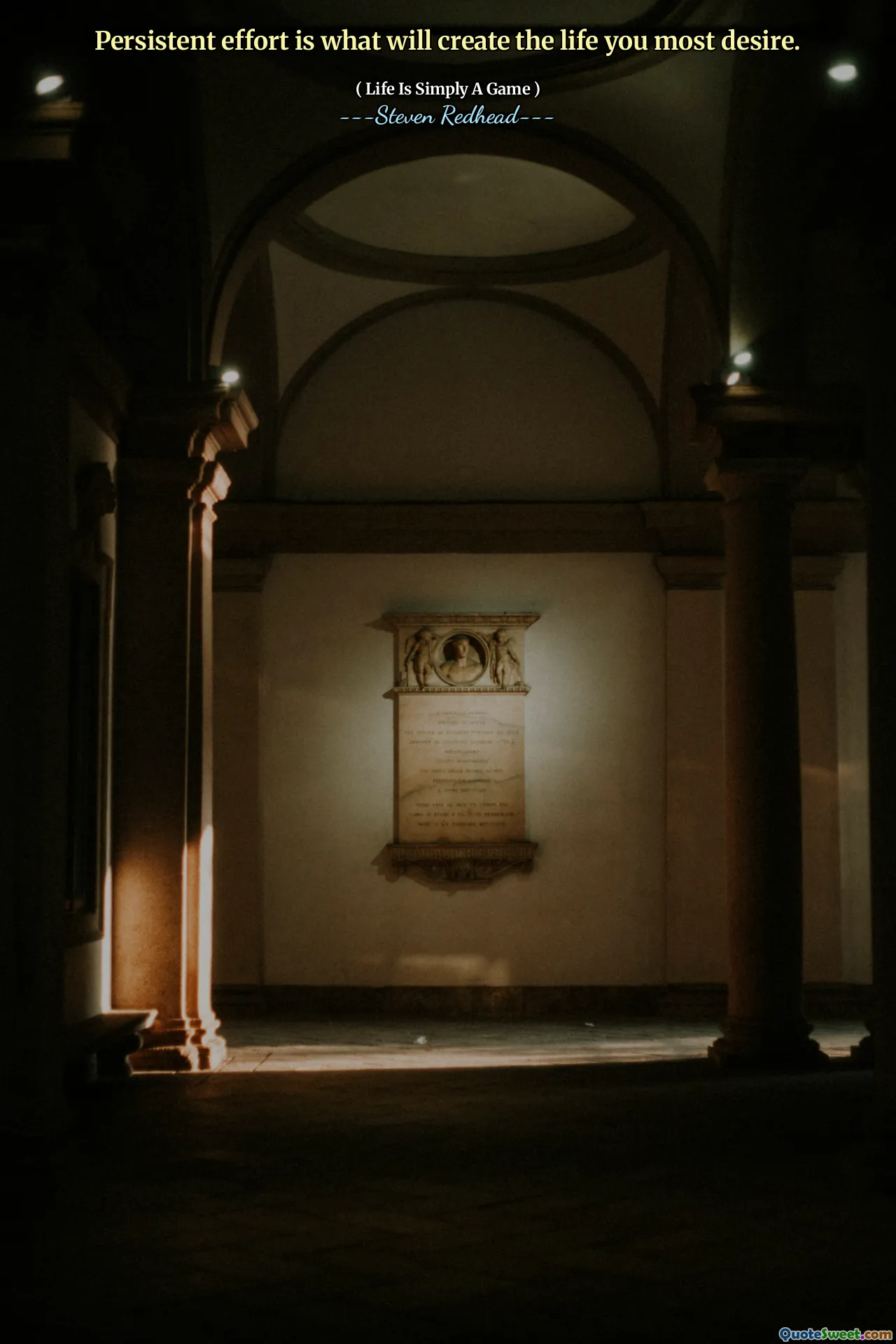 Persistent effort is what will create the life you most desire.