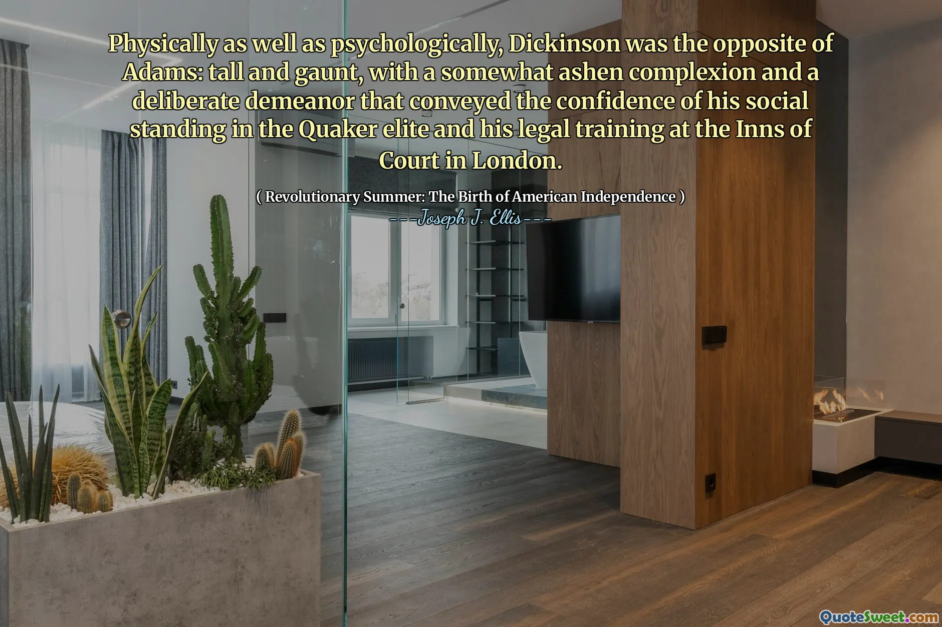 शारीरिक रूप से और साथ ही मनोवैज्ञानिक रूप से, डिकिंसन एडम्स के विपरीत था: लम्बा और गंट, कुछ हद तक ऐशेन कॉम्प्लेक्शन और एक जानबूझकर किए गए आचरण के साथ जिसने लंदन में कोर्ट के सराय में क्वेकर एलीट और उनके कानूनी प्रशिक्षण में अपने सामाजिक प्रतिष्ठा के विश्वास को व्यक्त किया।