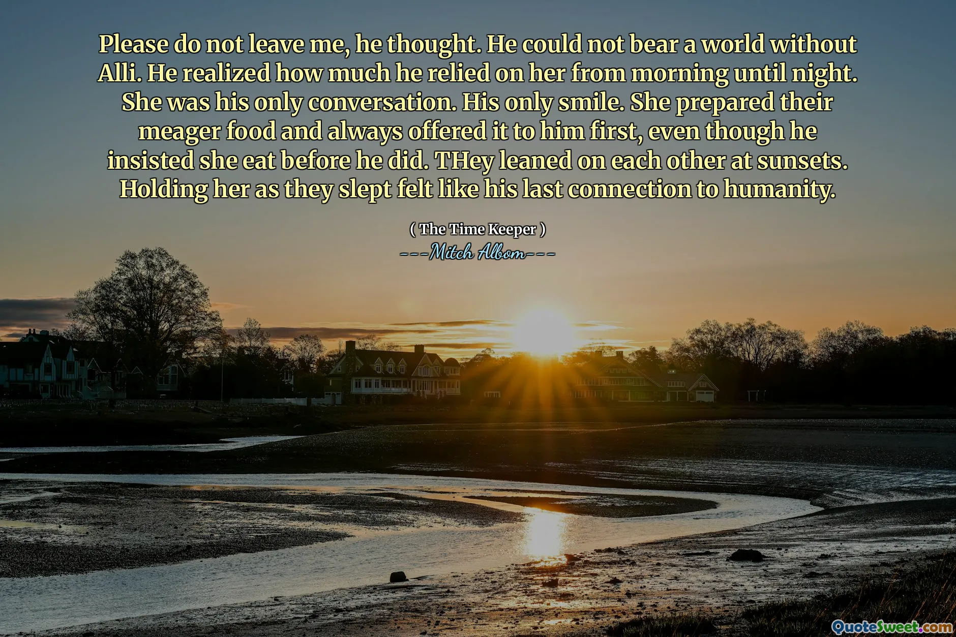 Tolong jangan tinggalkan aku, pikirnya. Dia tidak sanggup hidup tanpa Alli. Dia menyadari betapa dia bergantung padanya dari pagi hingga malam. Dia adalah satu-satunya percakapannya. Satu-satunya senyumannya. Dia menyiapkan makanan mereka yang sedikit dan selalu menawarkannya terlebih dahulu, meskipun dia bersikeras agar dia makan terlebih dahulu. Mereka bersandar satu sama lain saat matahari terbenam. Menggendongnya saat mereka tidur terasa seperti hubungan terakhirnya dengan kemanusiaan.