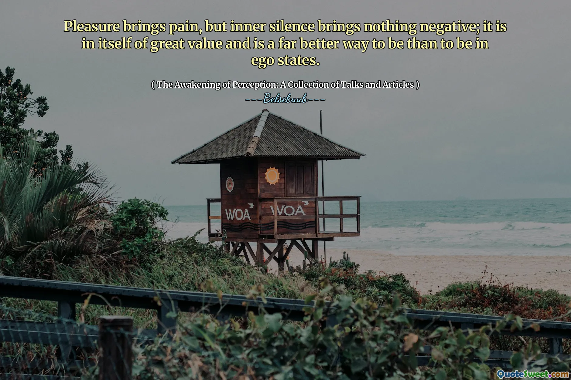 Pleasure brings pain, but inner silence brings nothing negative; it is in itself of great value and is a far better way to be than to be in ego states.