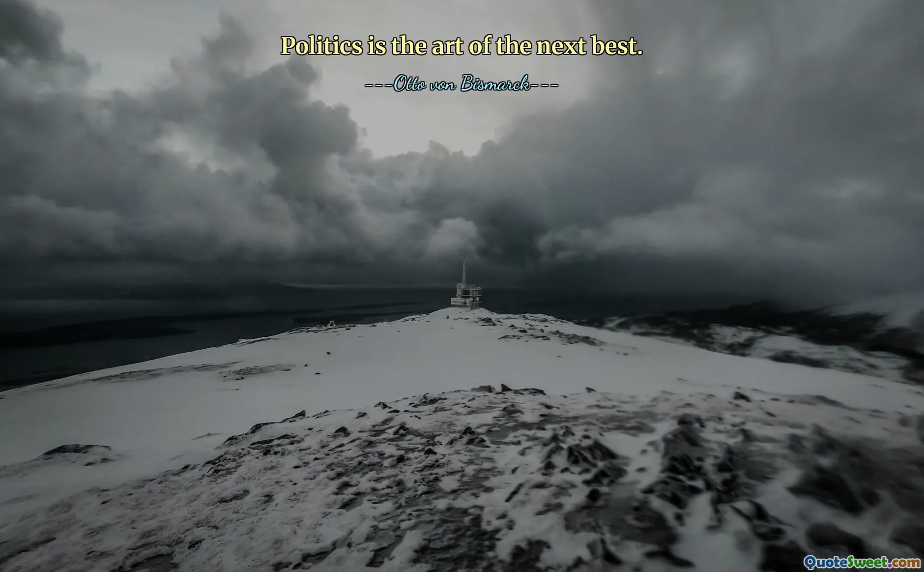 Politics is the art of the next best.