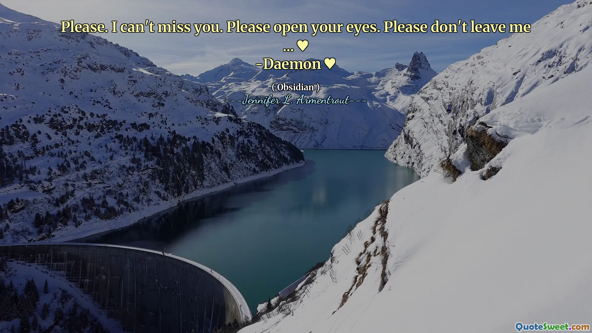 Please. I can't miss you. Please open your eyes. Please don't leave me ... ♥
-Daemon ♥