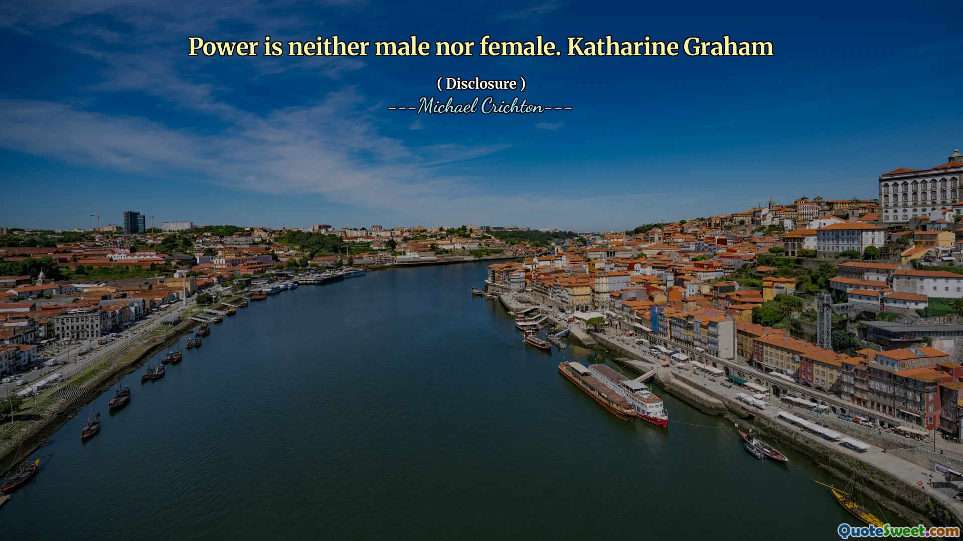 Power is neither male nor female. Katharine Graham
