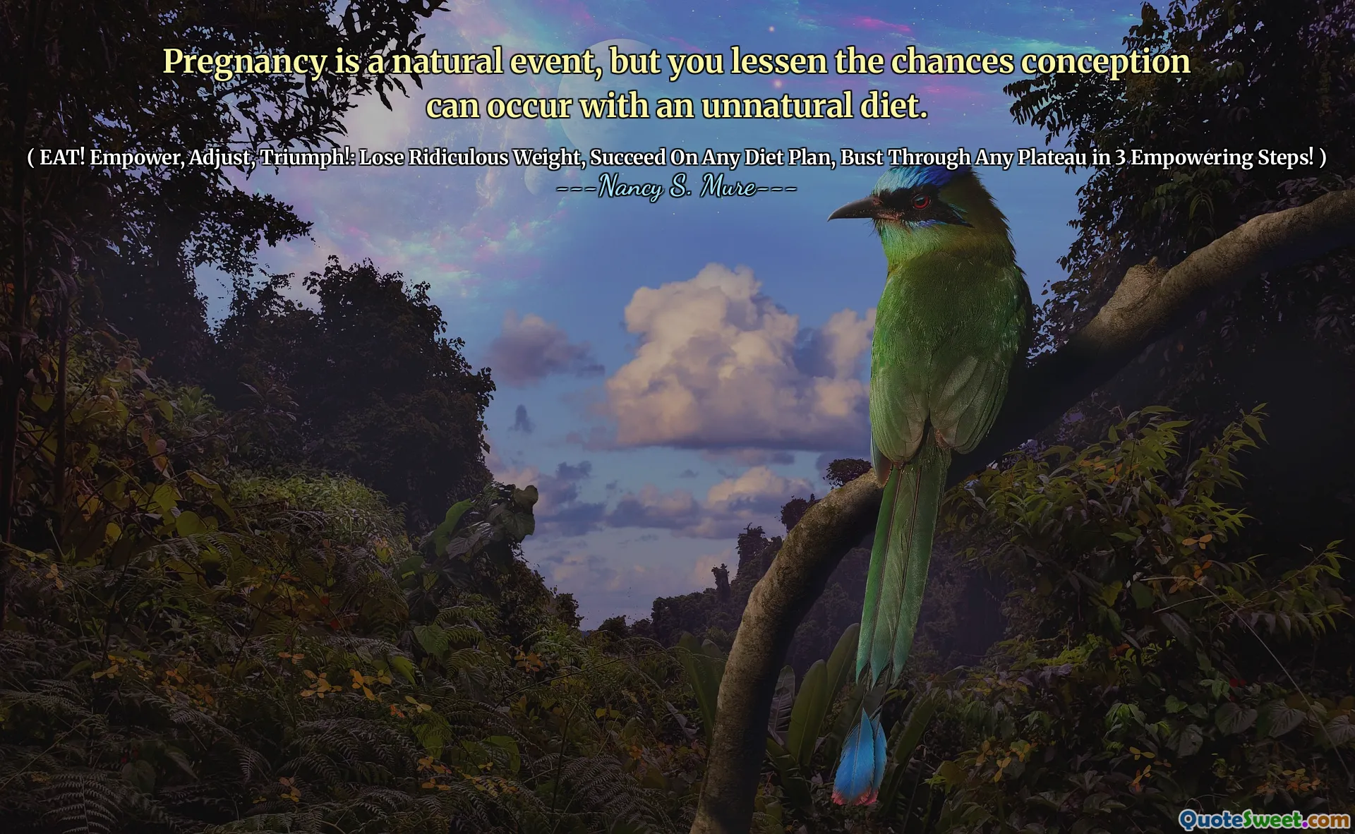 Pregnancy is a natural event, but you lessen the chances conception can occur with an unnatural diet.