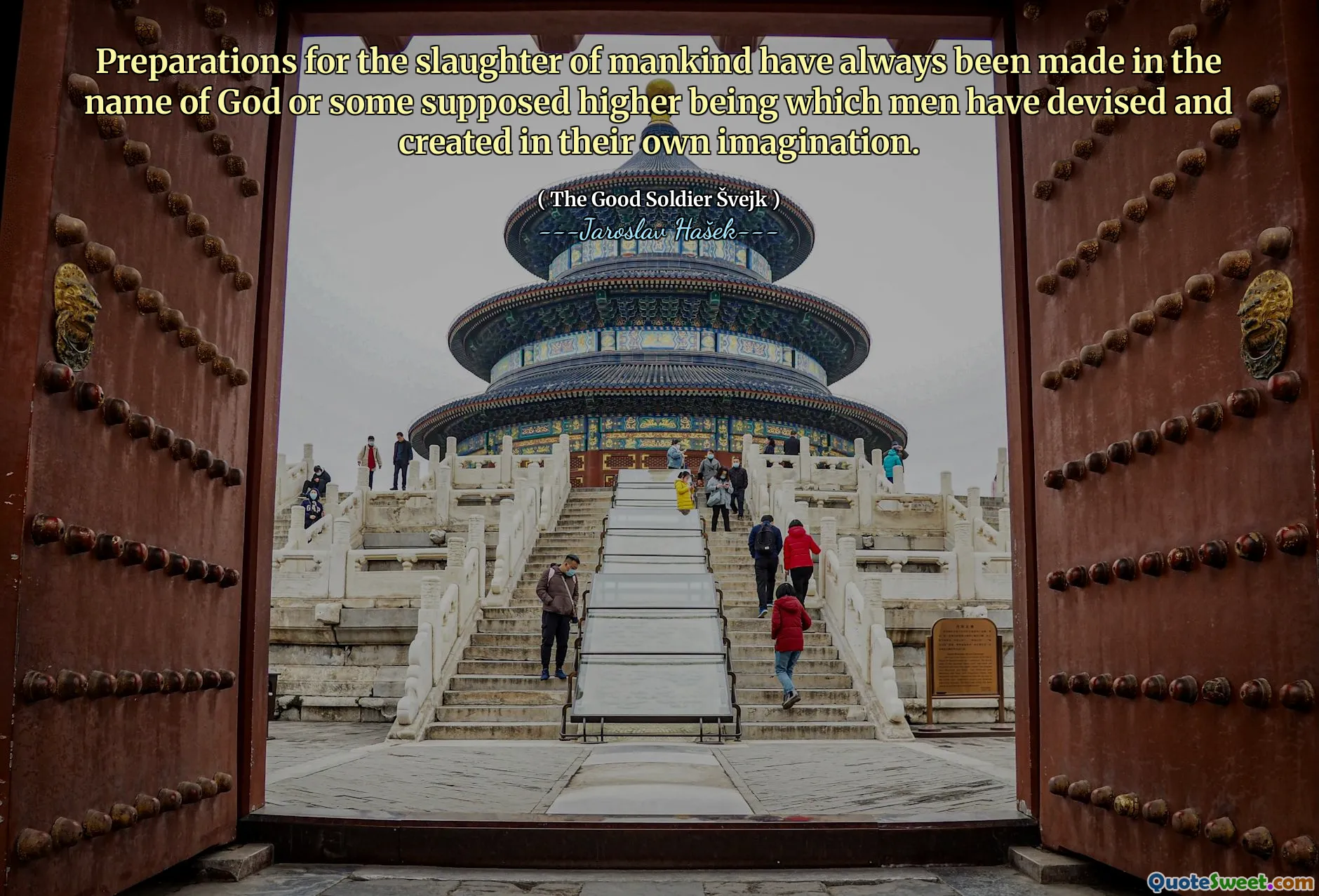 Preparations for the slaughter of mankind have always been made in the name of God or some supposed higher being which men have devised and created in their own imagination.