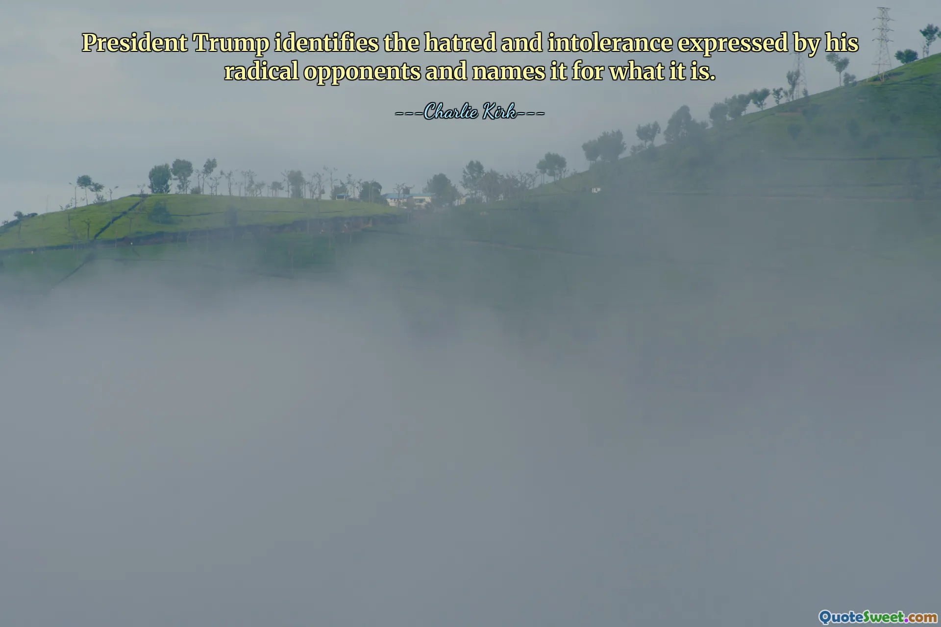 President Trump identifies the hatred and intolerance expressed by his radical opponents and names it for what it is.