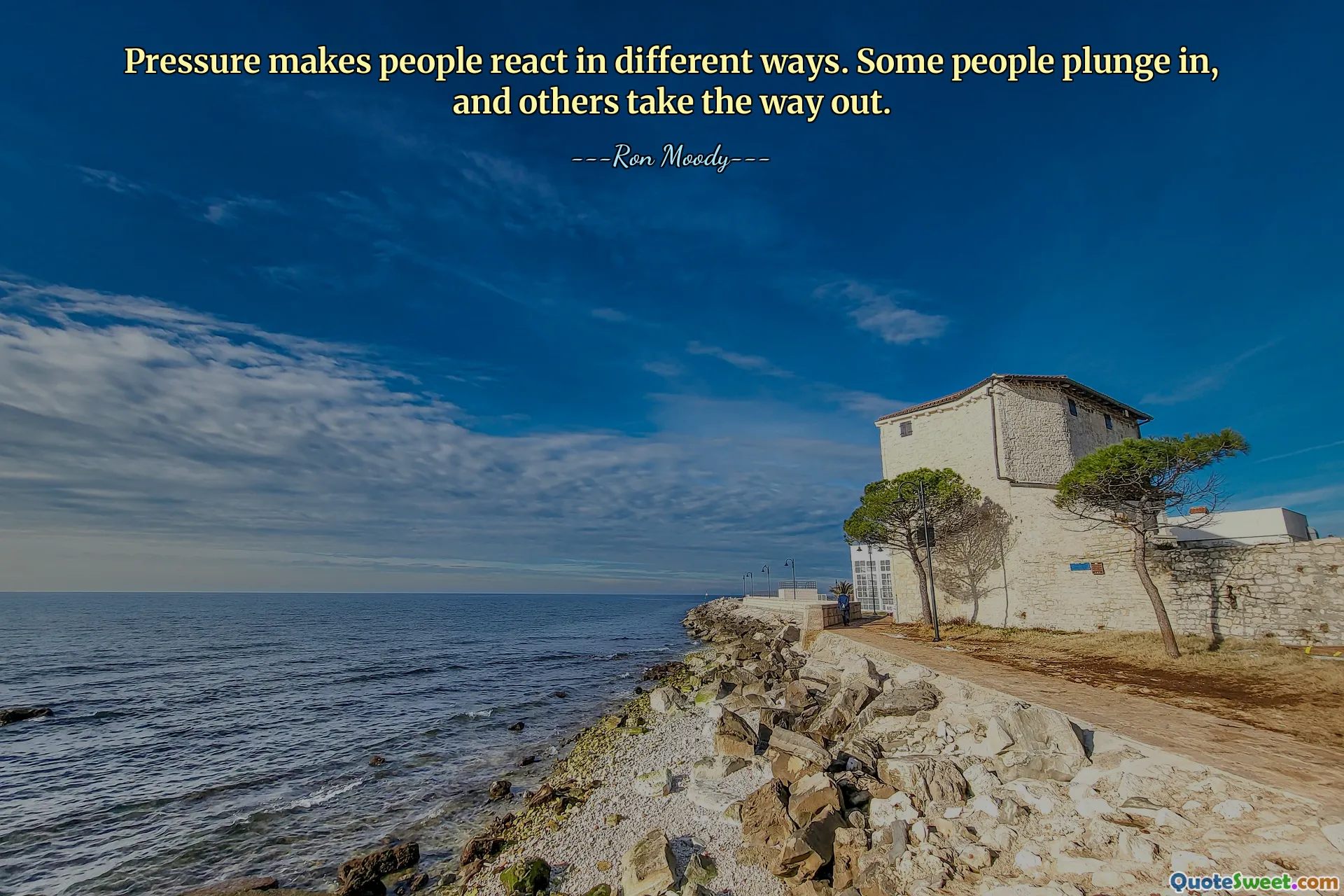 Pressure makes people react in different ways. Some people plunge in, and others take the way out.