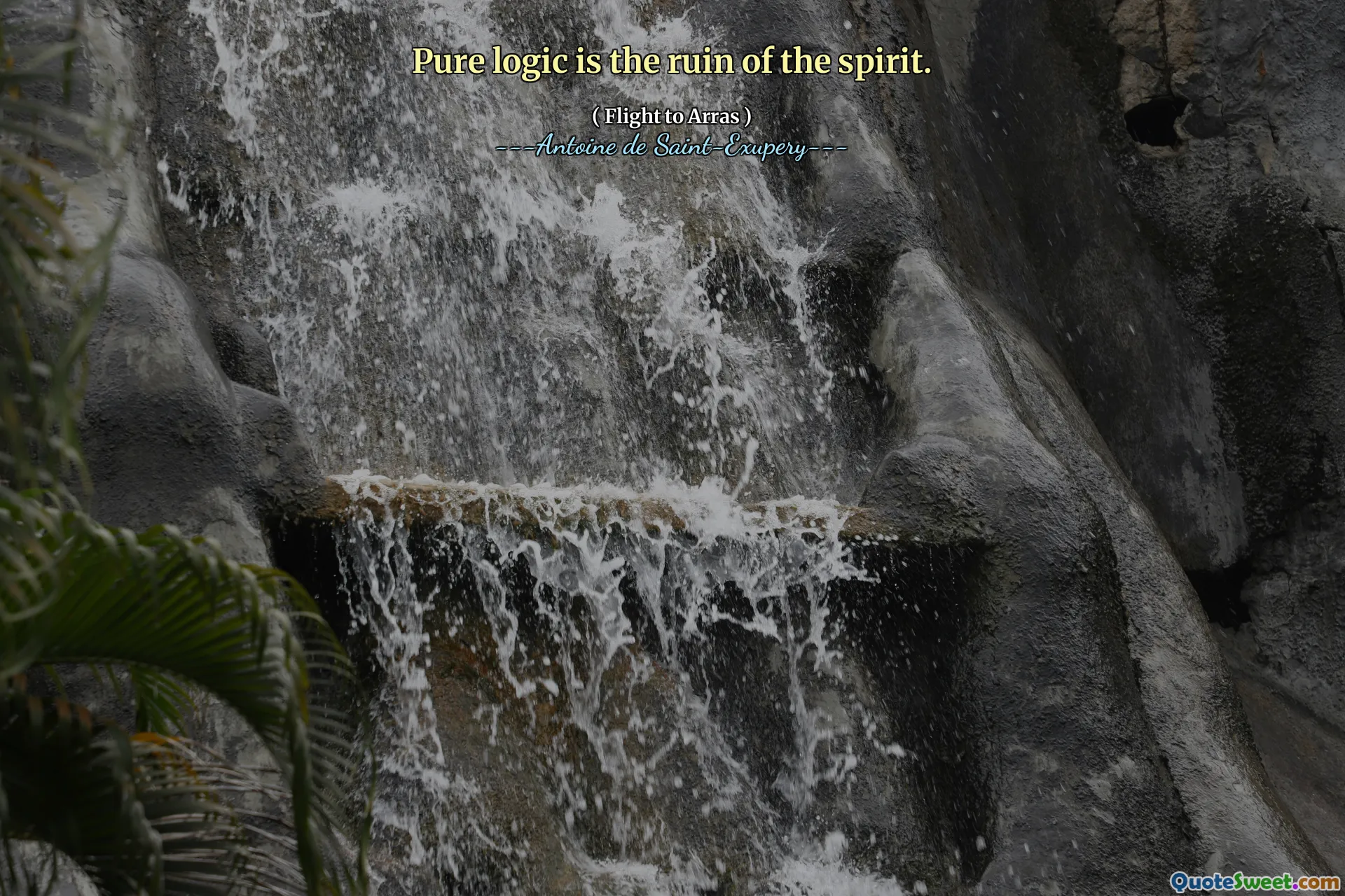 Pure logic is the ruin of the spirit.