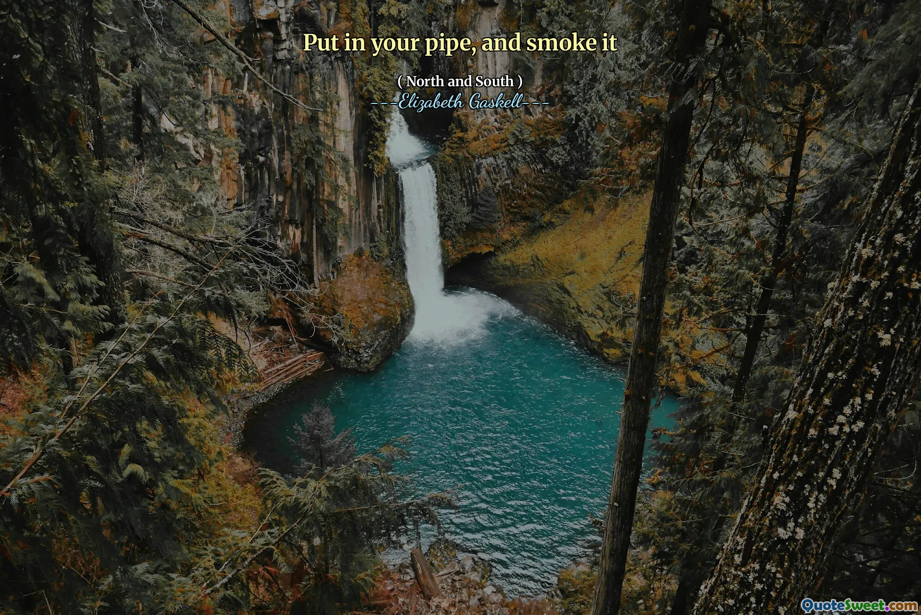 Put in your pipe, and smoke it