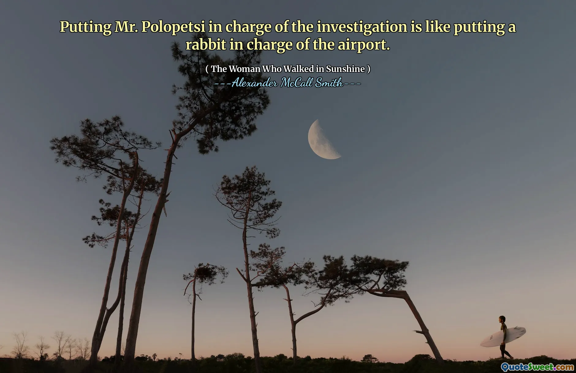 Putting Mr. Polopetsi in charge of the investigation is like putting a rabbit in charge of the airport.