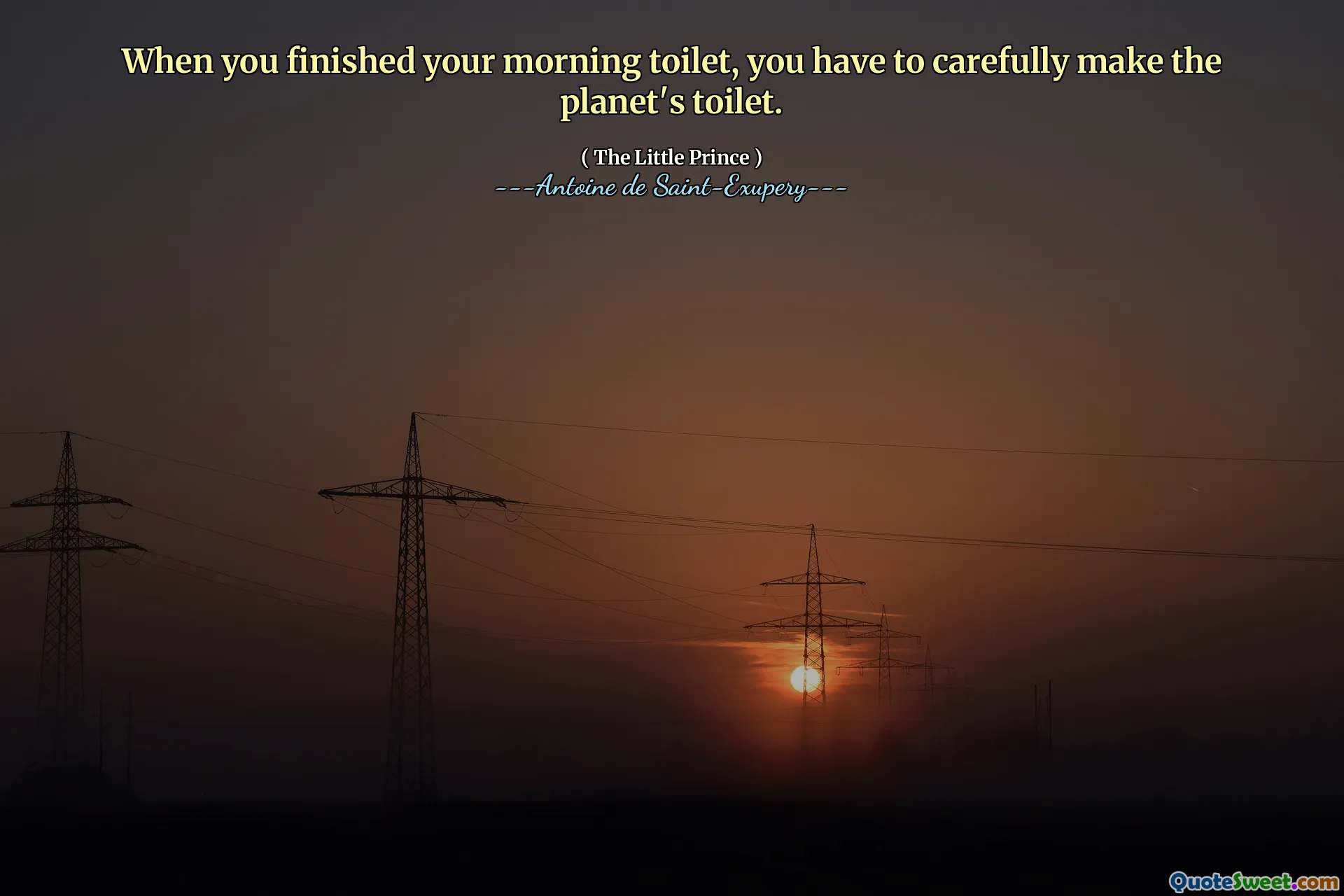 When you finished your morning toilet, you have to carefully make the planet's toilet.