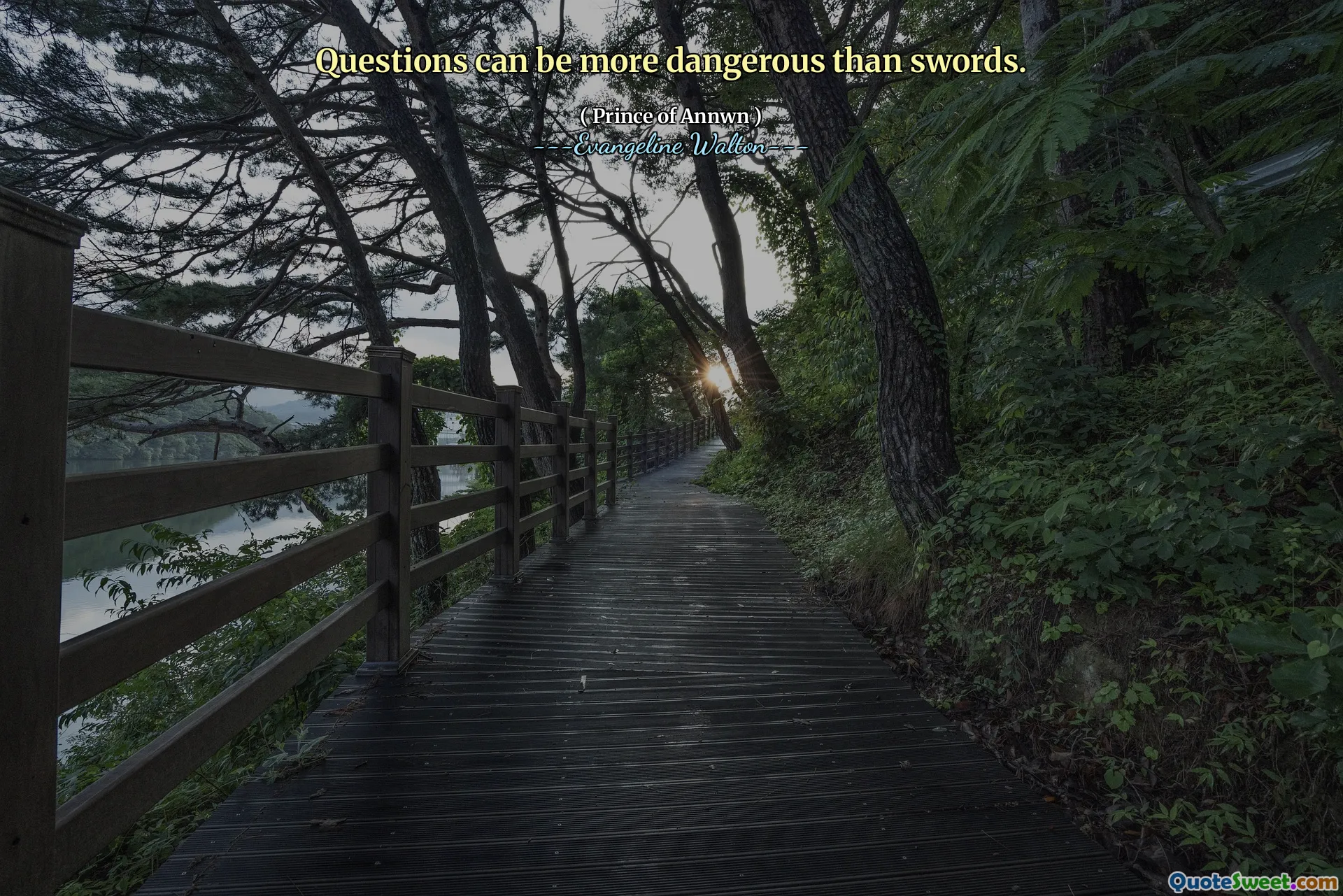 Questions can be more dangerous than swords.