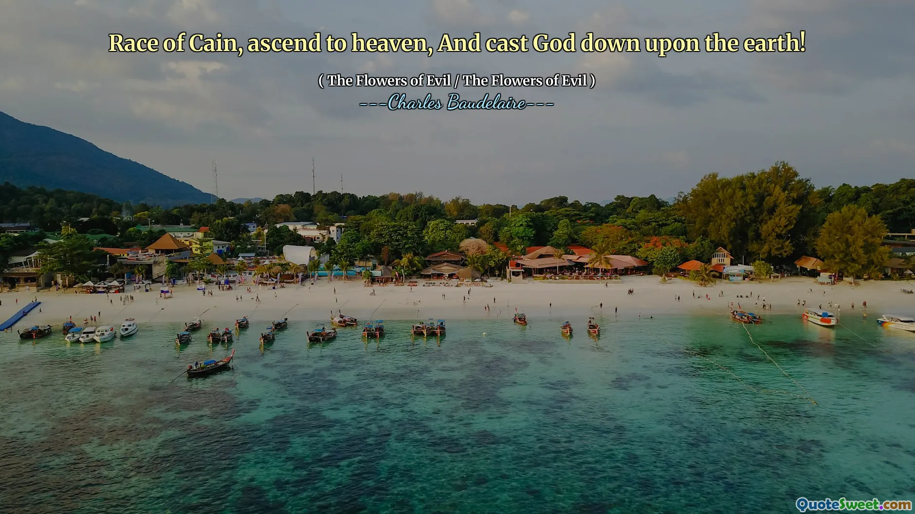 Race of Cain, ascend to heaven, And cast God down upon the earth!