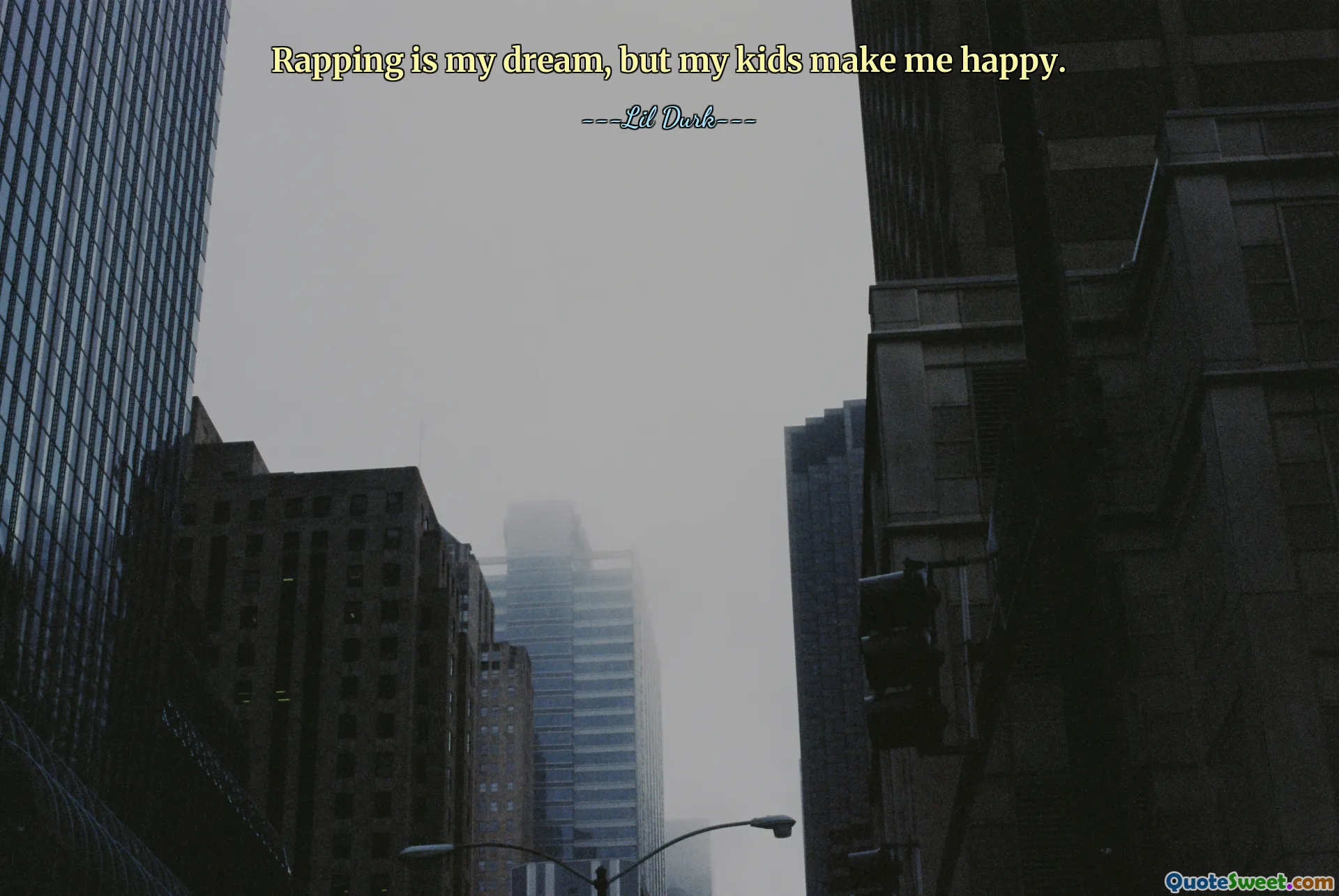 Rapping is my dream, but my kids make me happy.