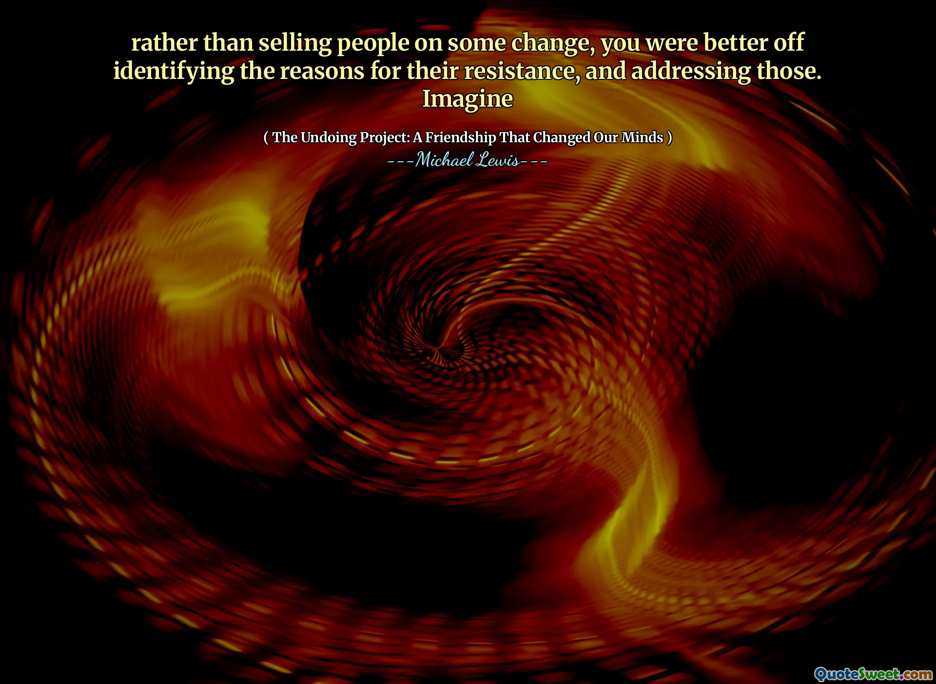 何らかの変化で人々を売るよりも、あなたは彼らの抵抗の理由を特定し、それらに対処する方が良いでしょう。想像する