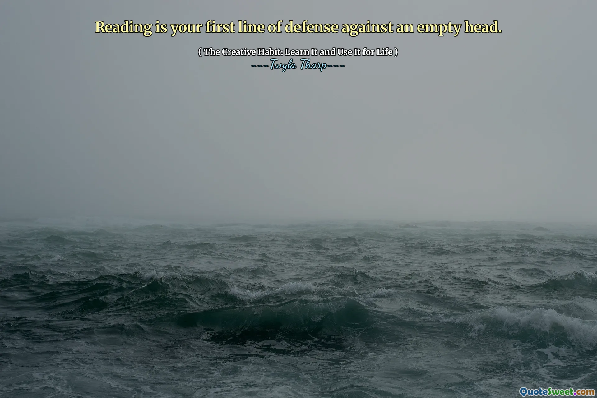 Reading is your first line of defense against an empty head.