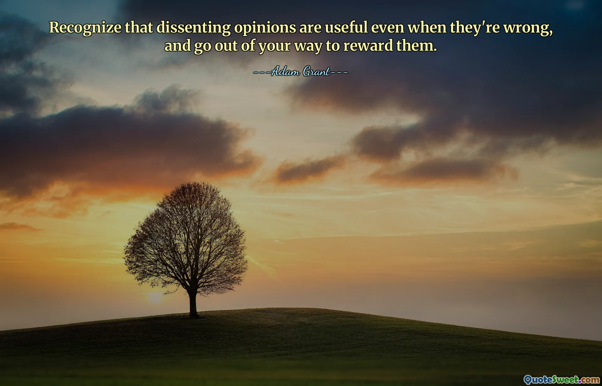 Recognize that dissenting opinions are useful even when they're wrong, and go out of your way to reward them.