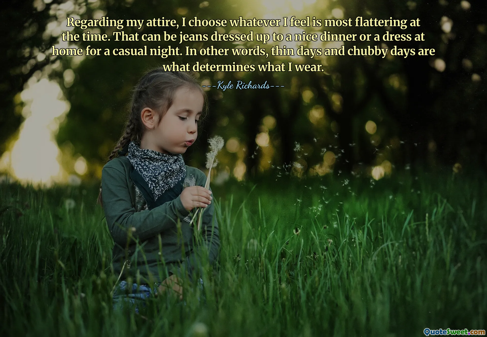 옷차림에 관해서는 당시에 가장 돋보이게 느껴지는 옷을 선택합니다. 그것은 멋진 저녁 식사에 차려입은 청바지일 수도 있고, 캐주얼한 밤에 집에서 입을 드레스일 수도 있습니다. 즉, 날씬한 날과 통통한 날이 내가 입는 옷을 결정짓는다.