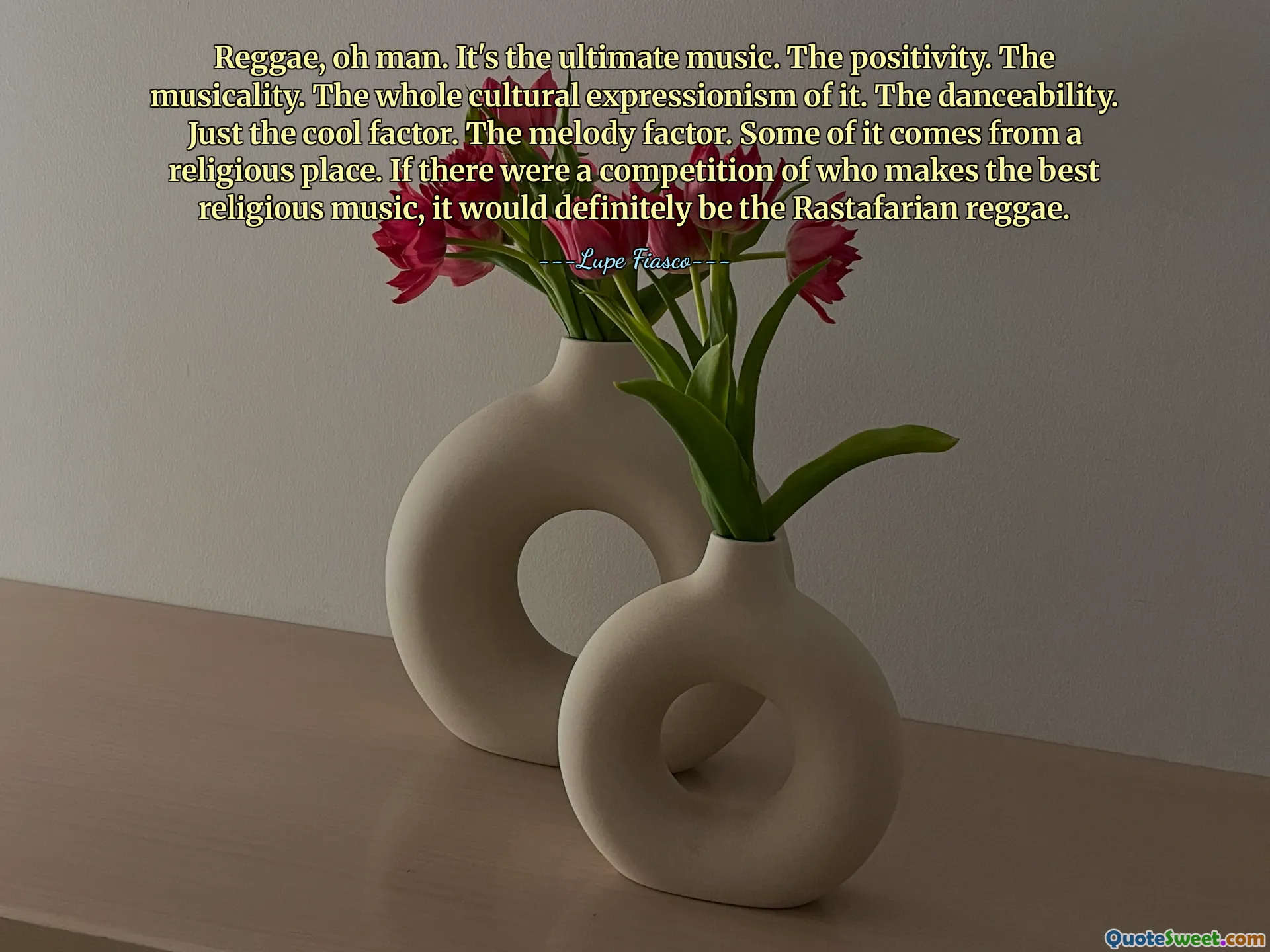 Reggae, oh man. It's the ultimate music. The positivity. The musicality. The whole cultural expressionism of it. The danceability. Just the cool factor. The melody factor. Some of it comes from a religious place. If there were a competition of who makes the best religious music, it would definitely be the Rastafarian reggae.