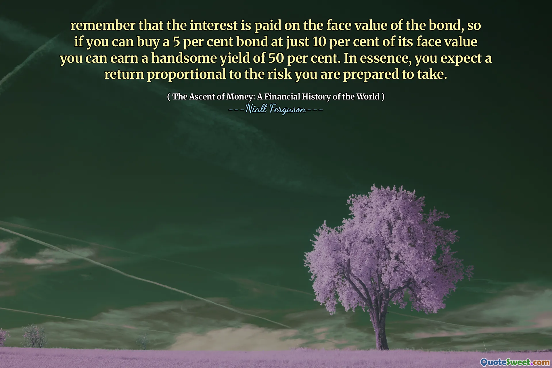 remember that the interest is paid on the face value of the bond, so if you can buy a 5 per cent bond at just 10 per cent of its face value you can earn a handsome yield of 50 per cent. In essence, you expect a return proportional to the risk you are prepared to take.