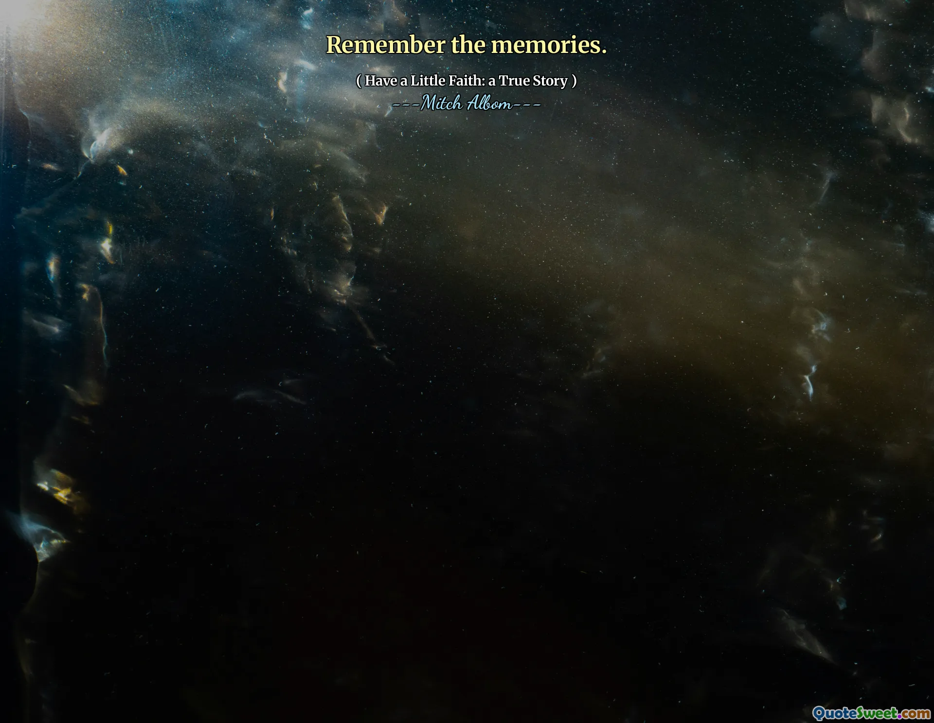 Remember the memories.