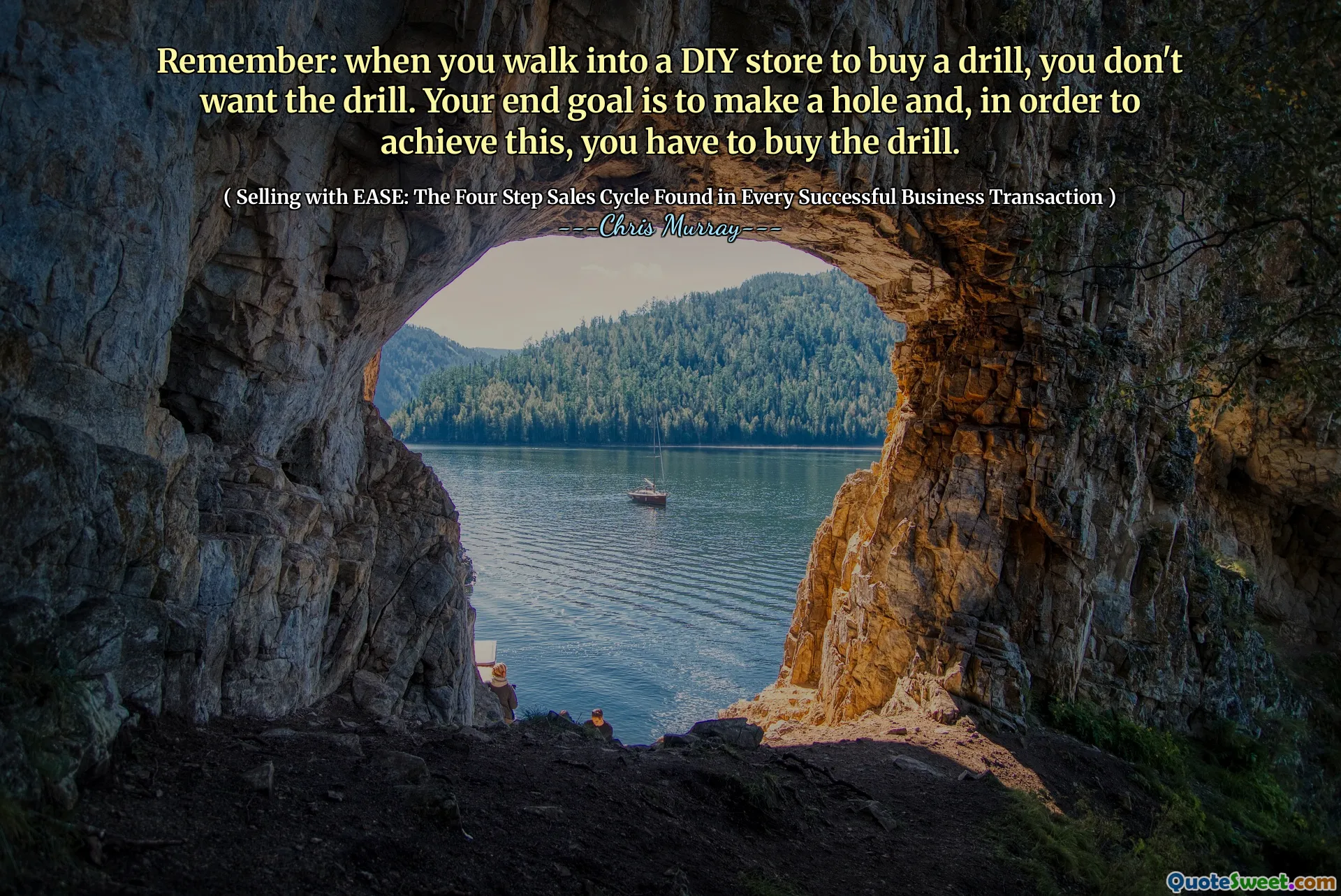 Remember: when you walk into a DIY store to buy a drill, you don't want the drill. Your end goal is to make a hole and, in order to achieve this, you have to buy the drill.