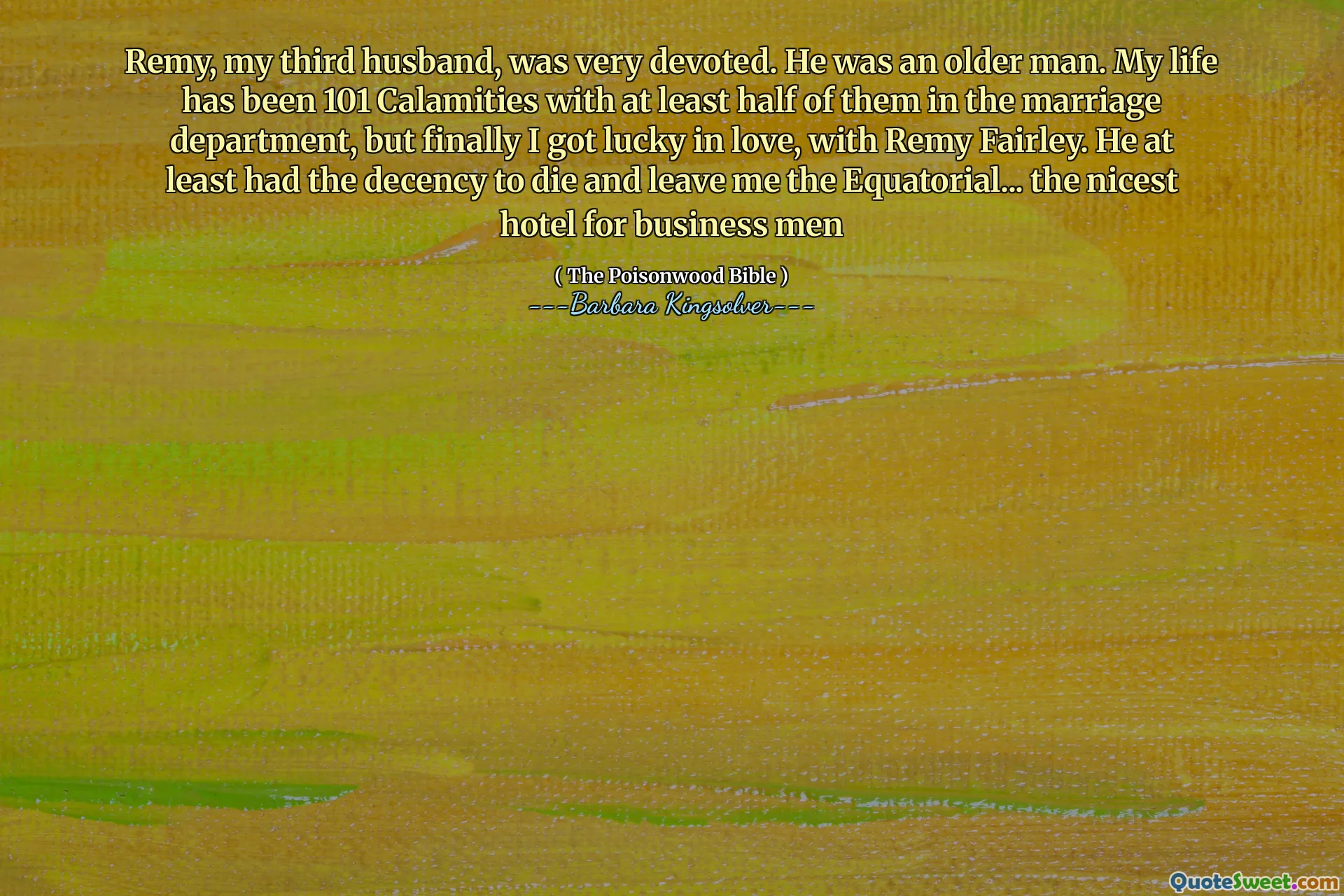 Remy, người chồng thứ ba của tôi, rất tận tụy. Anh ấy là một người đàn ông lớn tuổi. Cuộc sống của tôi là 101 tai họa với ít nhất một nửa trong số họ trong bộ phận hôn nhân, nhưng cuối cùng tôi đã gặp may mắn trong tình yêu, với Remy Fairley. Ít nhất anh ấy đã chết và để lại cho tôi sự xích đạo ... khách sạn đẹp nhất cho những người đàn ông kinh doanh