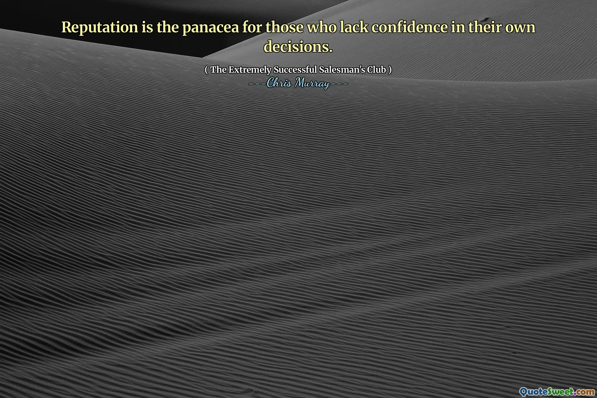 Rykte är universalmedlet för dem som saknar förtroende för sina egna beslut.