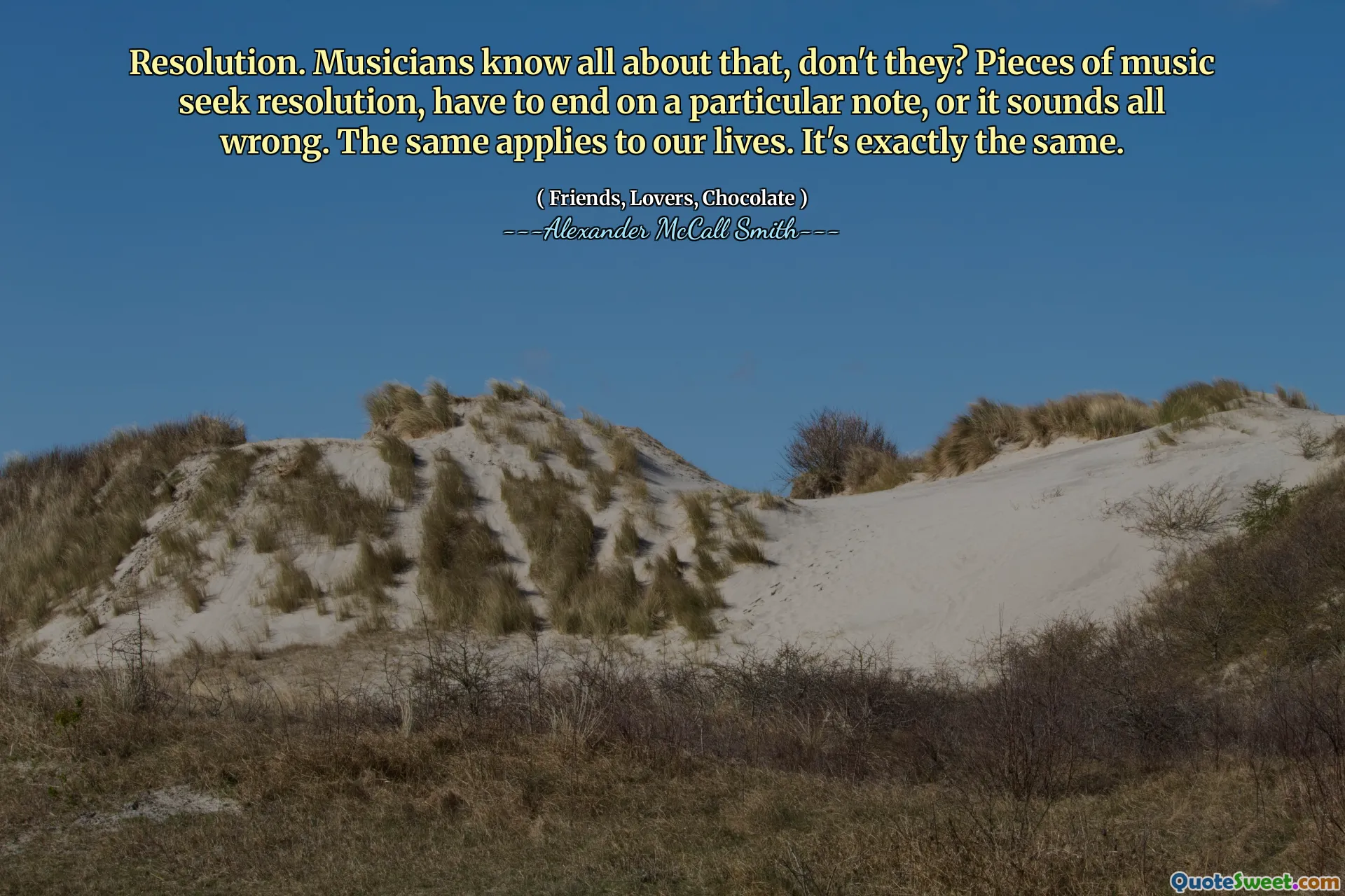 Oplossing. Muzikanten weten daar alles van, nietwaar? Muziekstukken zoeken een oplossing, moeten eindigen op een bepaalde noot, of het klinkt helemaal verkeerd. Hetzelfde geldt voor ons leven. Het is precies hetzelfde.